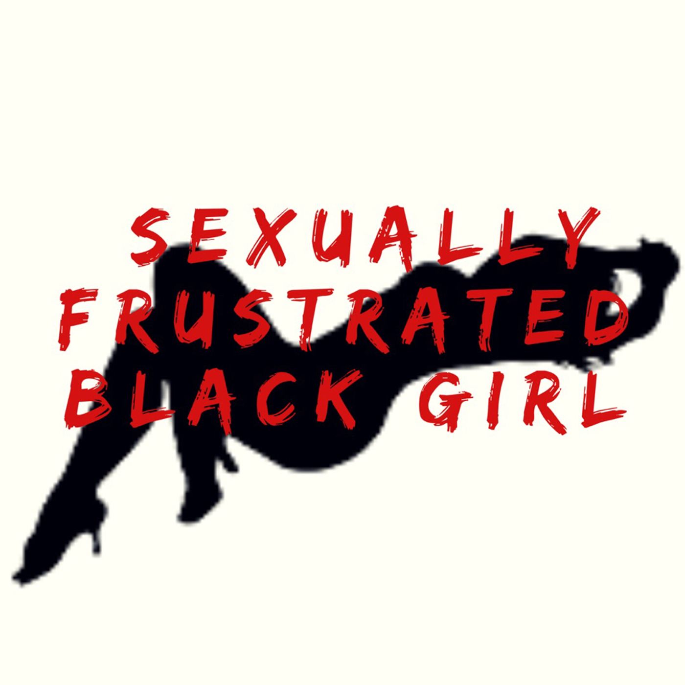 Sexually Frustrated Black Girl Podcast