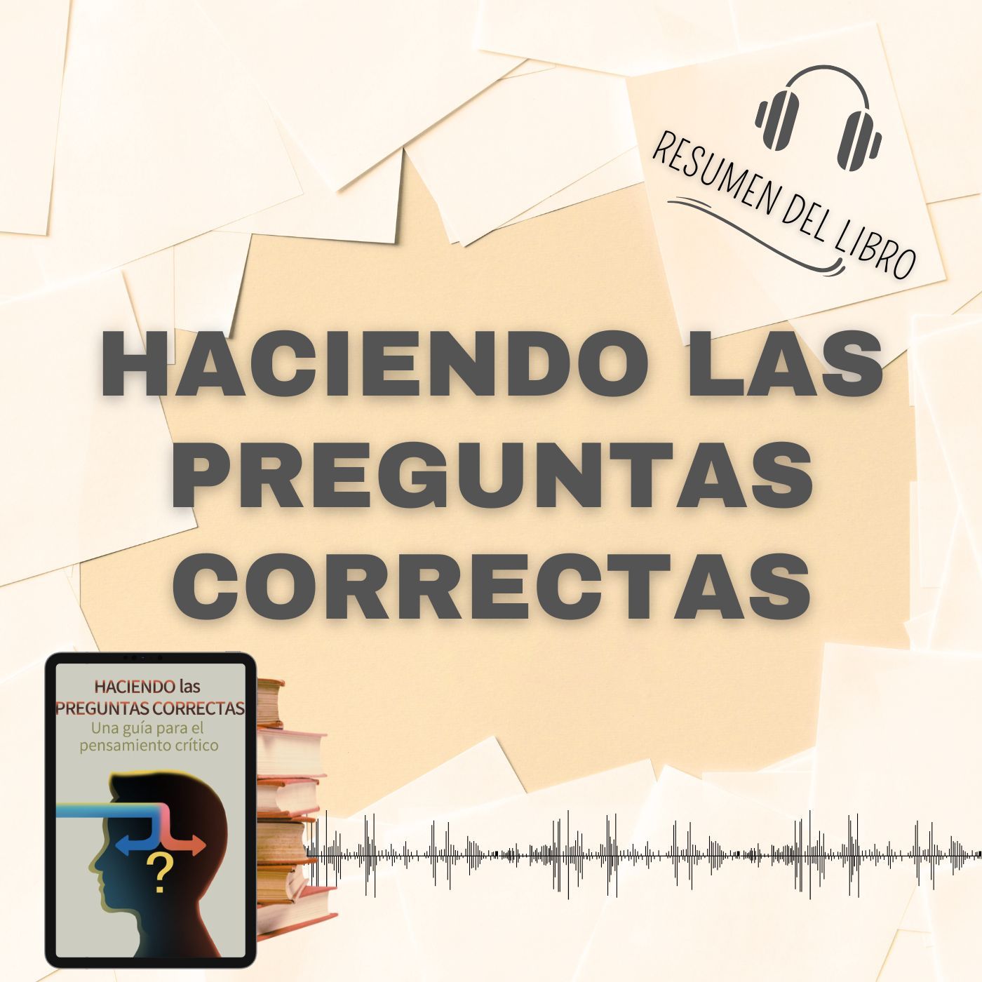 HACIENDO LAS PREGUNTAS CORRECTAS - 📗 Resumen del Libro - Ideas Clave de M. NEIL BROWNE Y STUART M. KEELEY (Baja tu PDF📥)