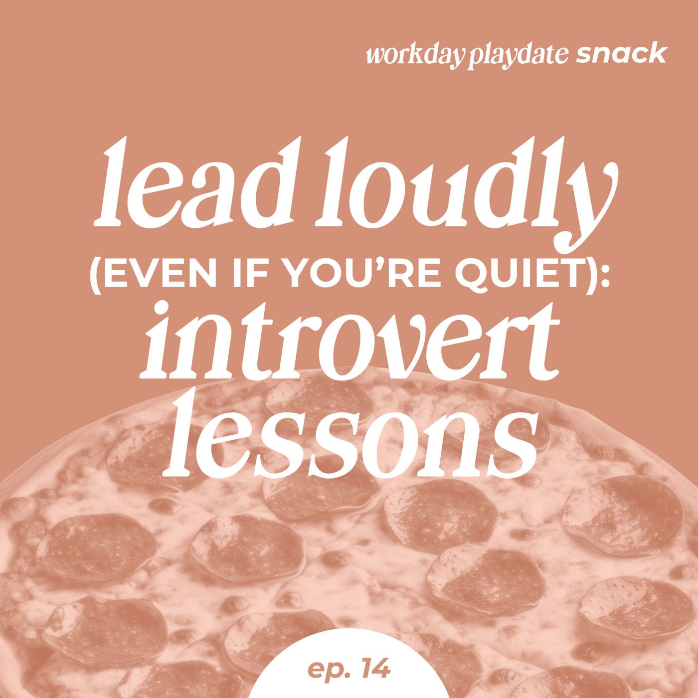Snack 14: Lead Loudly (Even If You’re Quiet): Introvert Lessons
