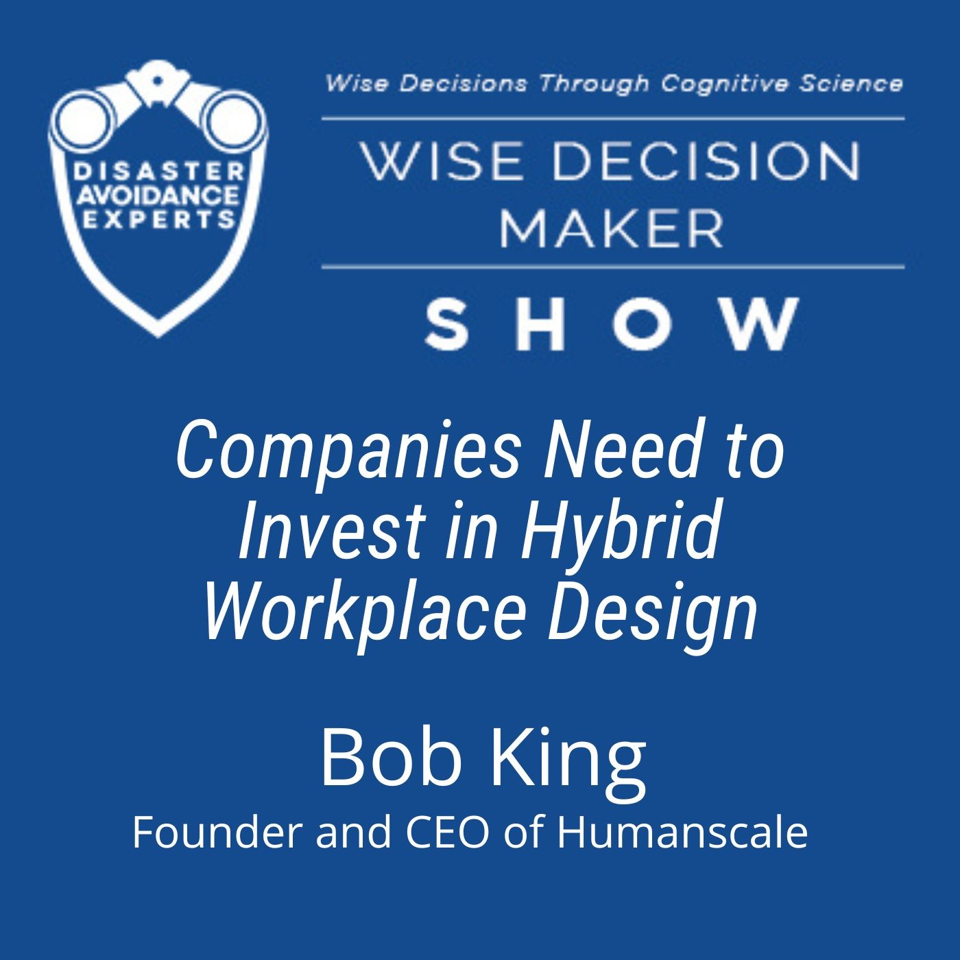 #232: Companies Need to Invest in Hybrid Workplace Design: Bob King, Founder and CEO of Humanscale