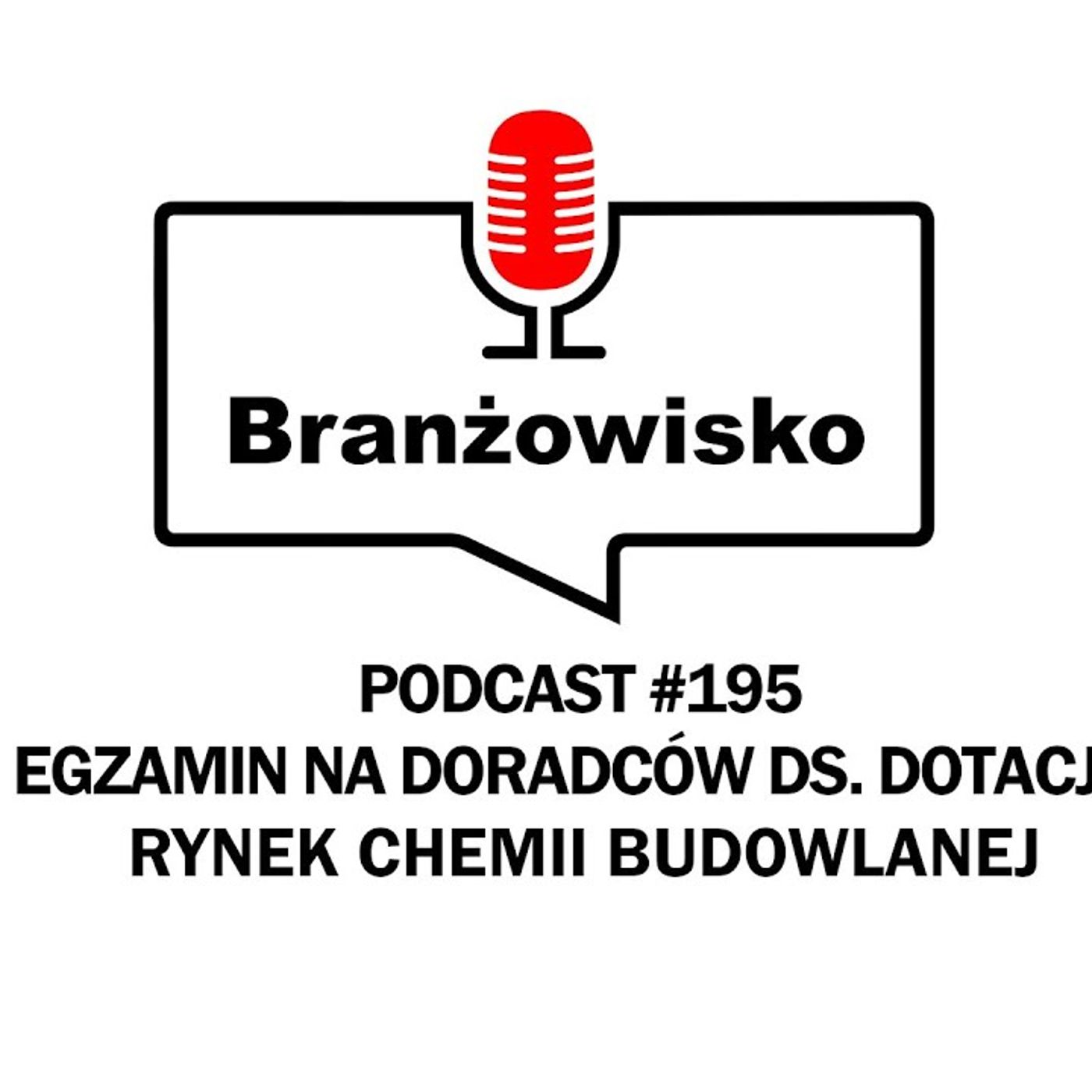 Branżowisko #195 - Egzamin na doradców ds. dotacji. Rynek chemii budowlanej episode artwork