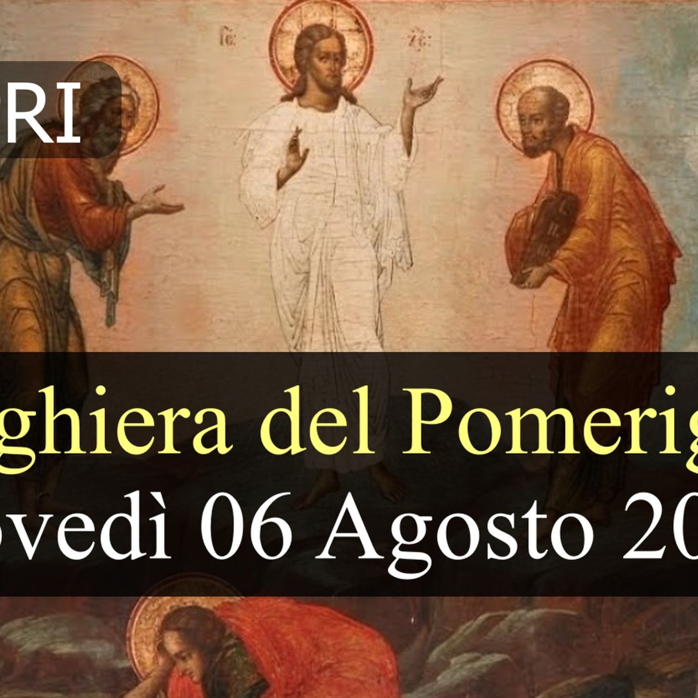 Preghiera del Pomeriggio GIOVEDI 6 AGOSTO 2026  ❤️  Vespri - Festa Trasfigurazione del Signore episode artwork