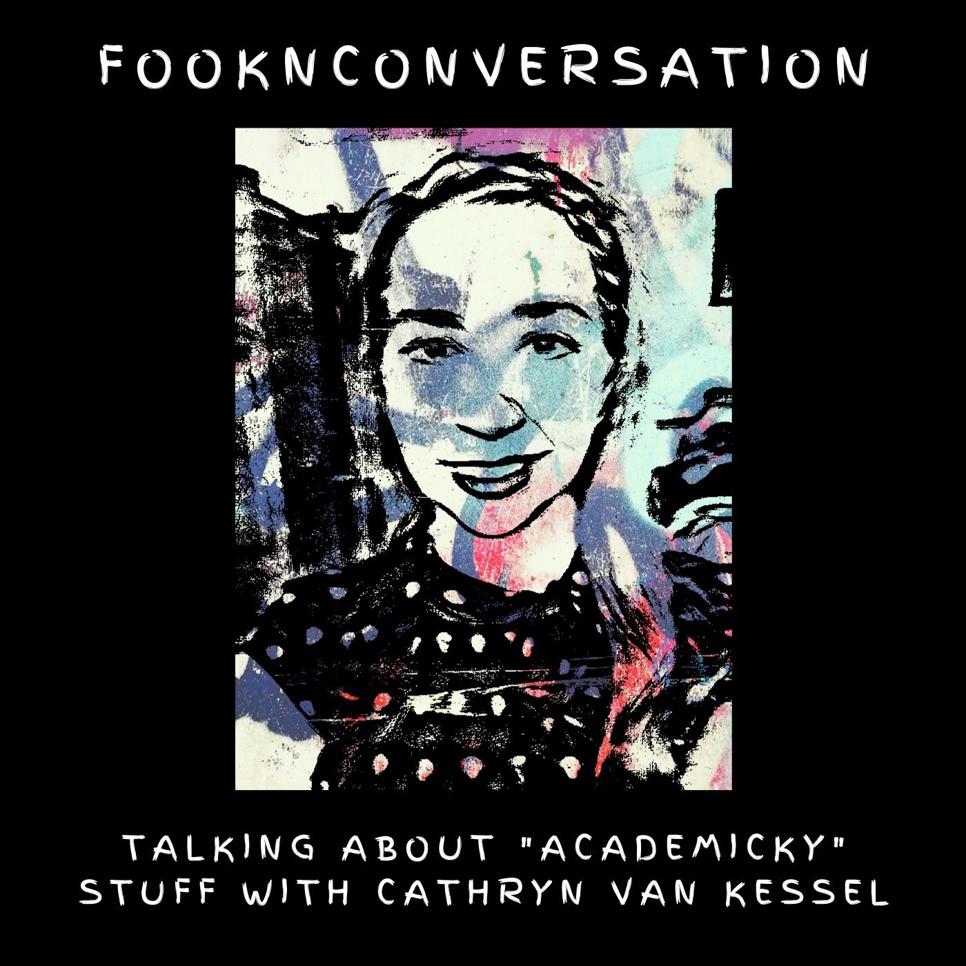 Fookn Conversation - Talking About “Academicky” Stuff