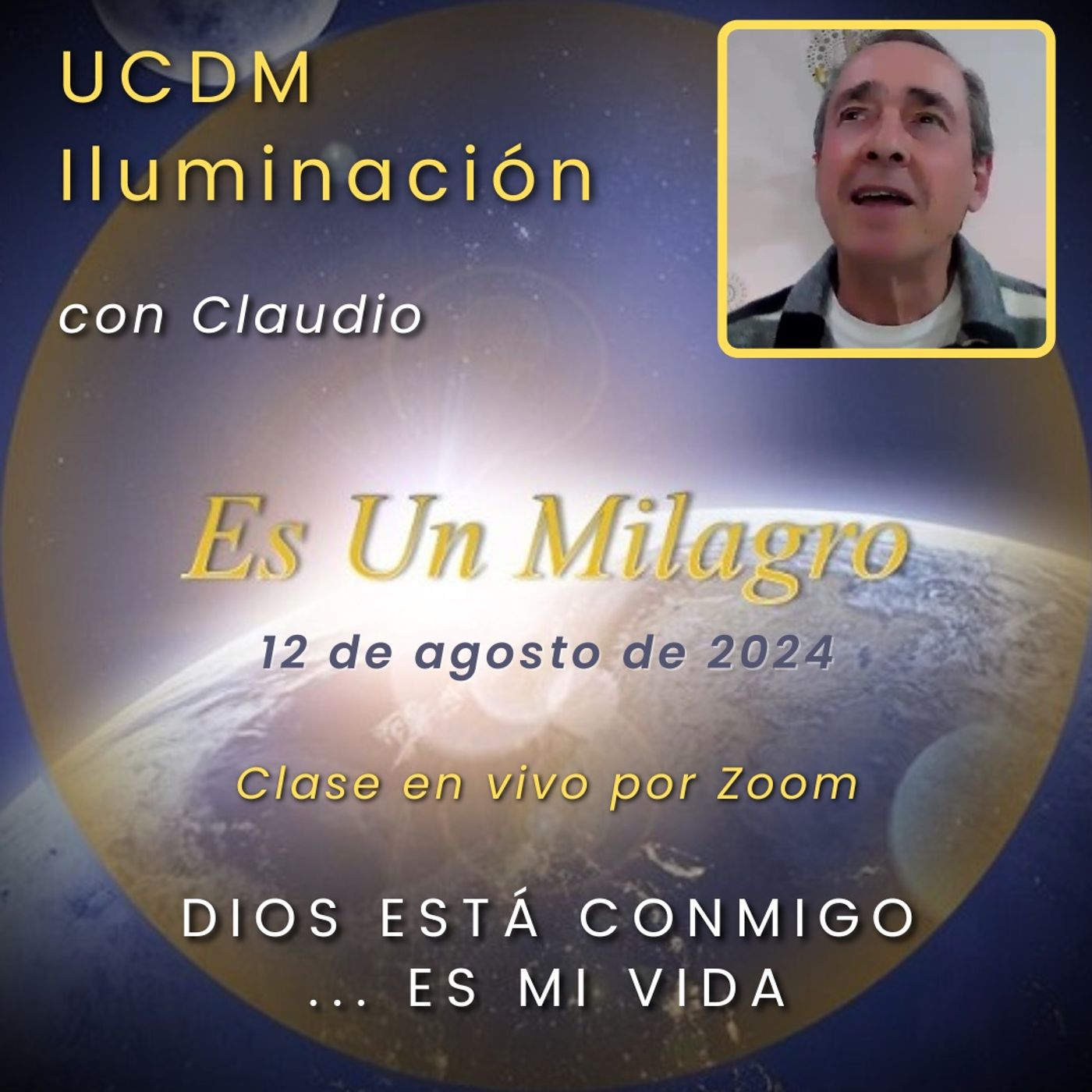 UN CURSO DE MILAGROS - Dios está conmigo ... es mi vida - Claudio - 12 ago 2024