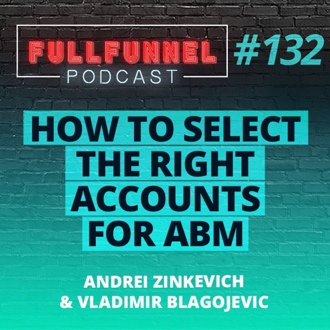Episode 132: How to select the right accounts for ABM with Andrei  & Vladimir