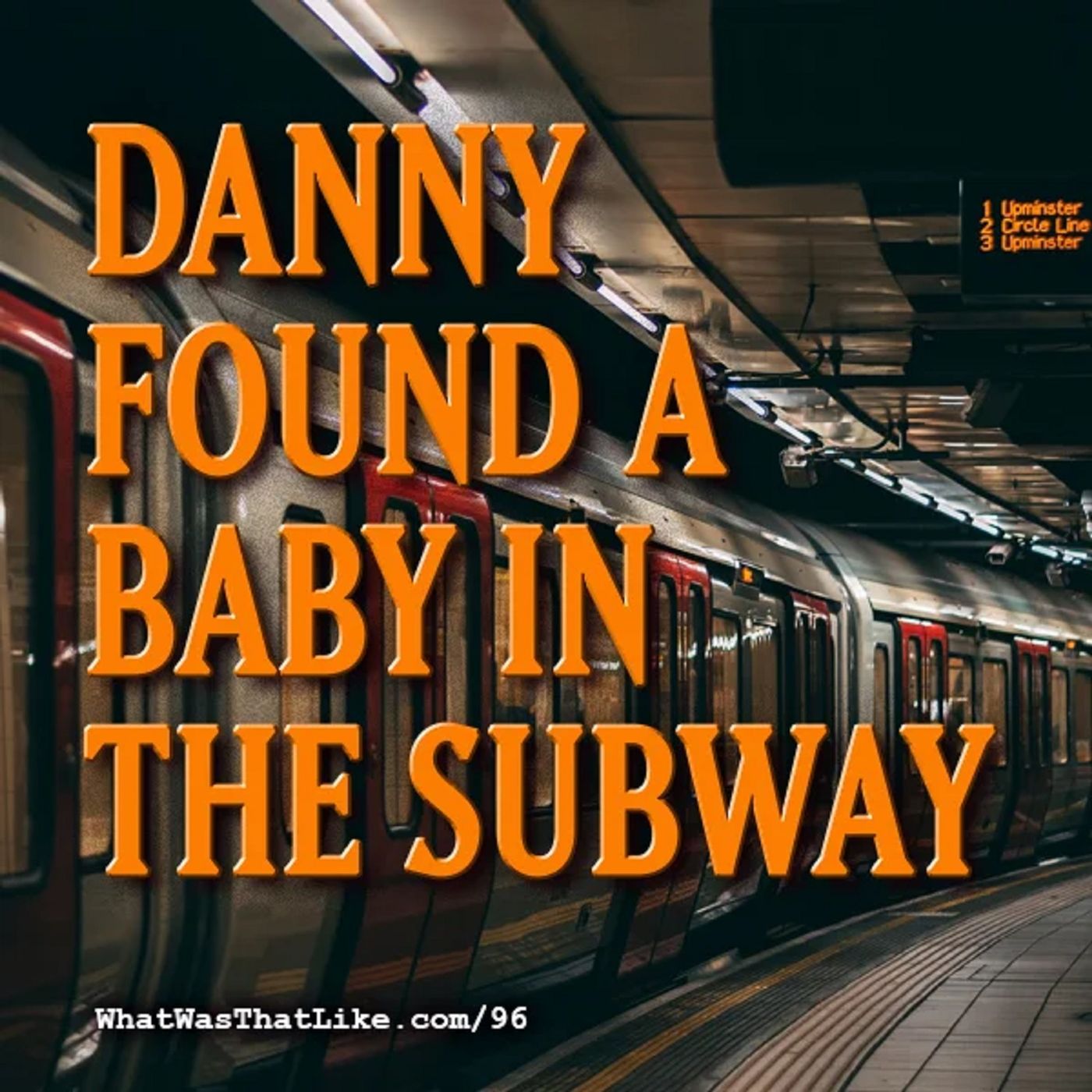 Danny found a baby in the subway by What Was That Like