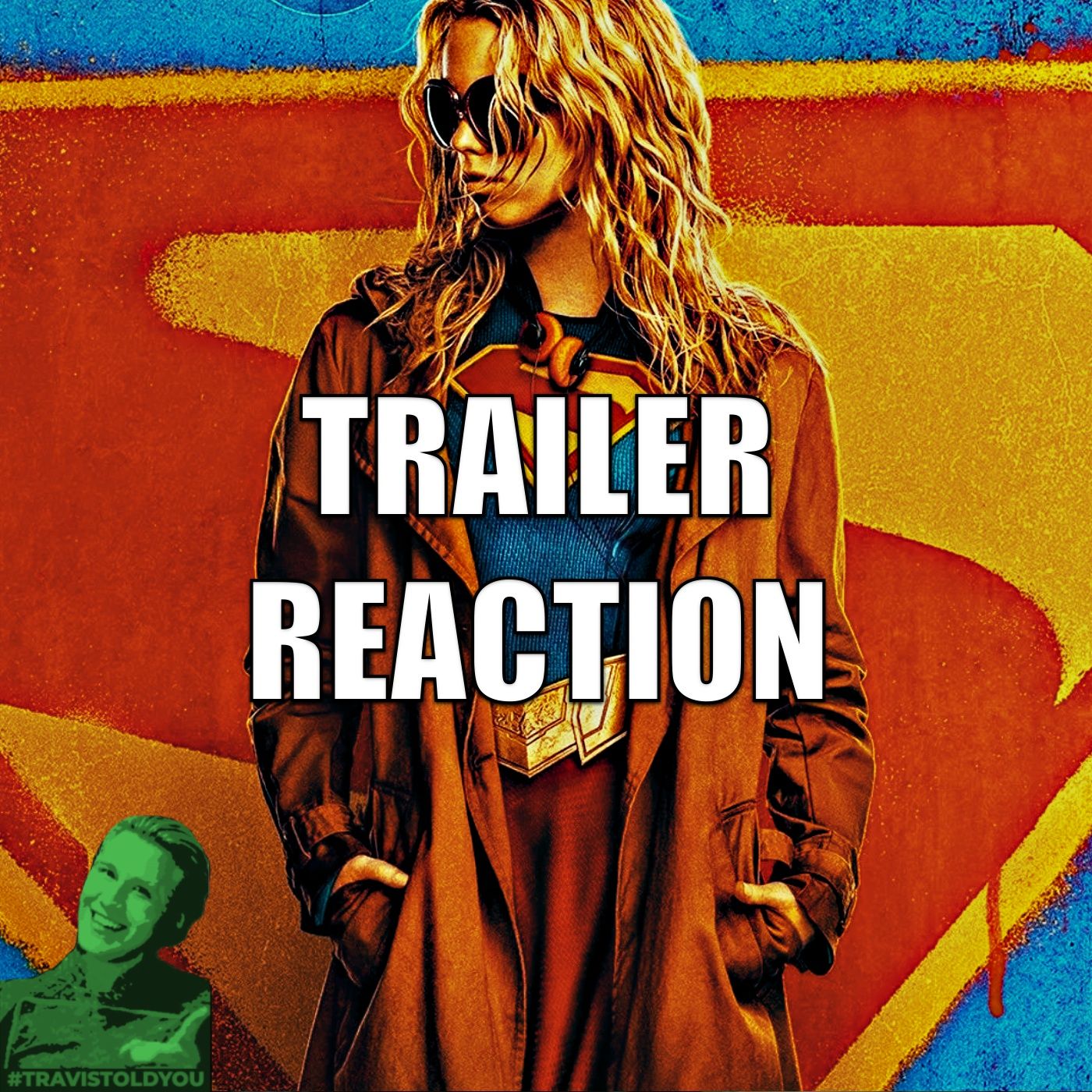 Supergirl Trailer Reaction & Breakdown : Travis Told You