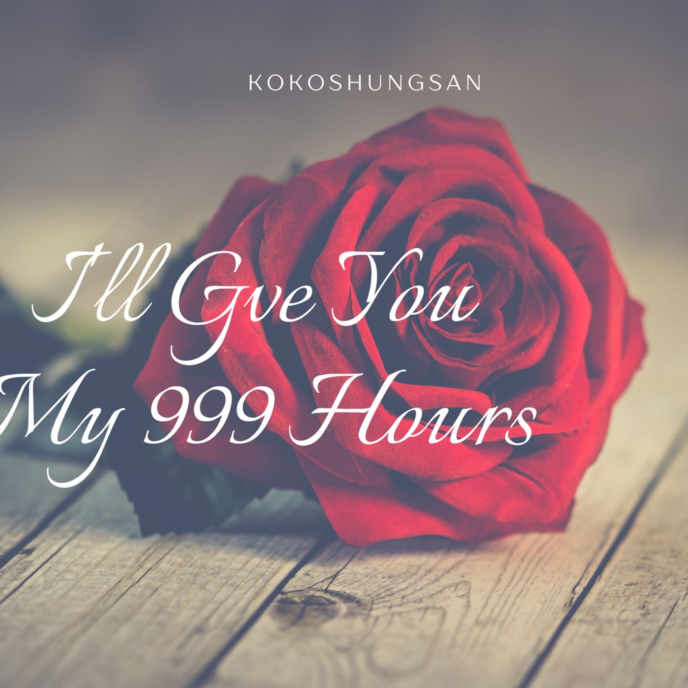 I'll Gve You My 999 Hours