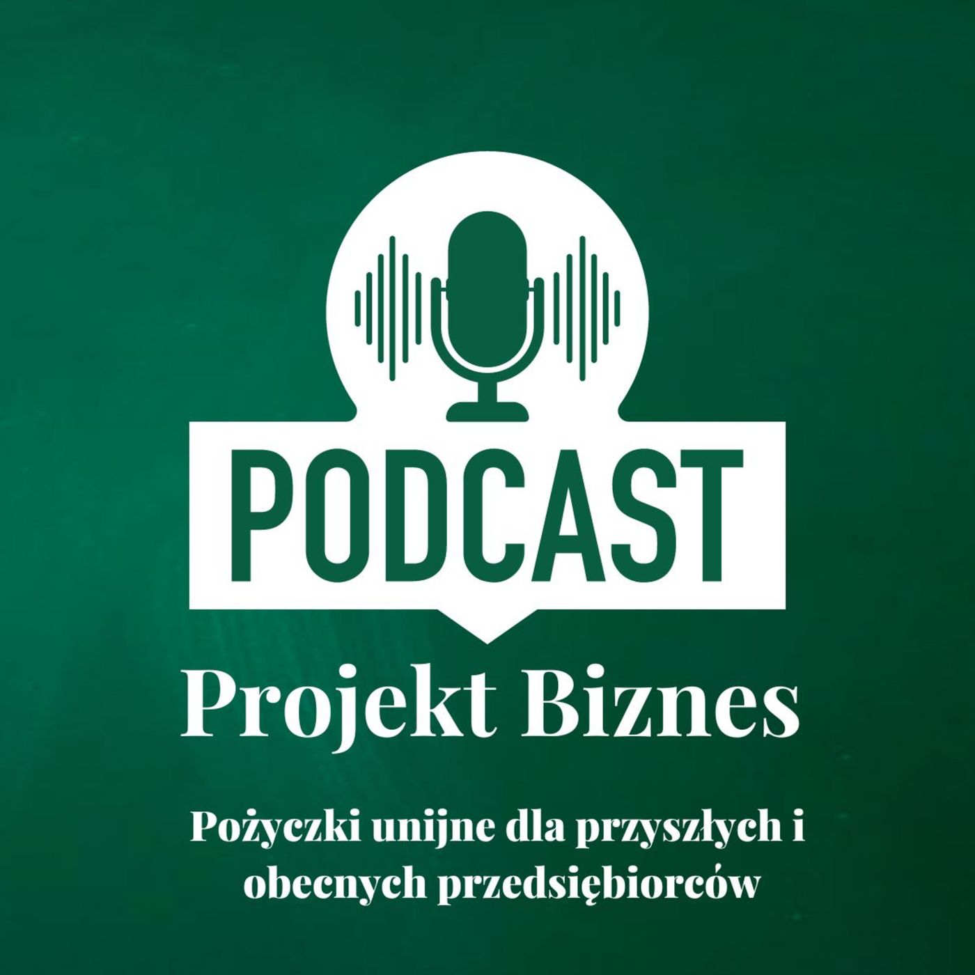Projekt Biznes, czyli podcast o dotacjach, biznesie, sprzedaży i mentalności przedsiębiorcy