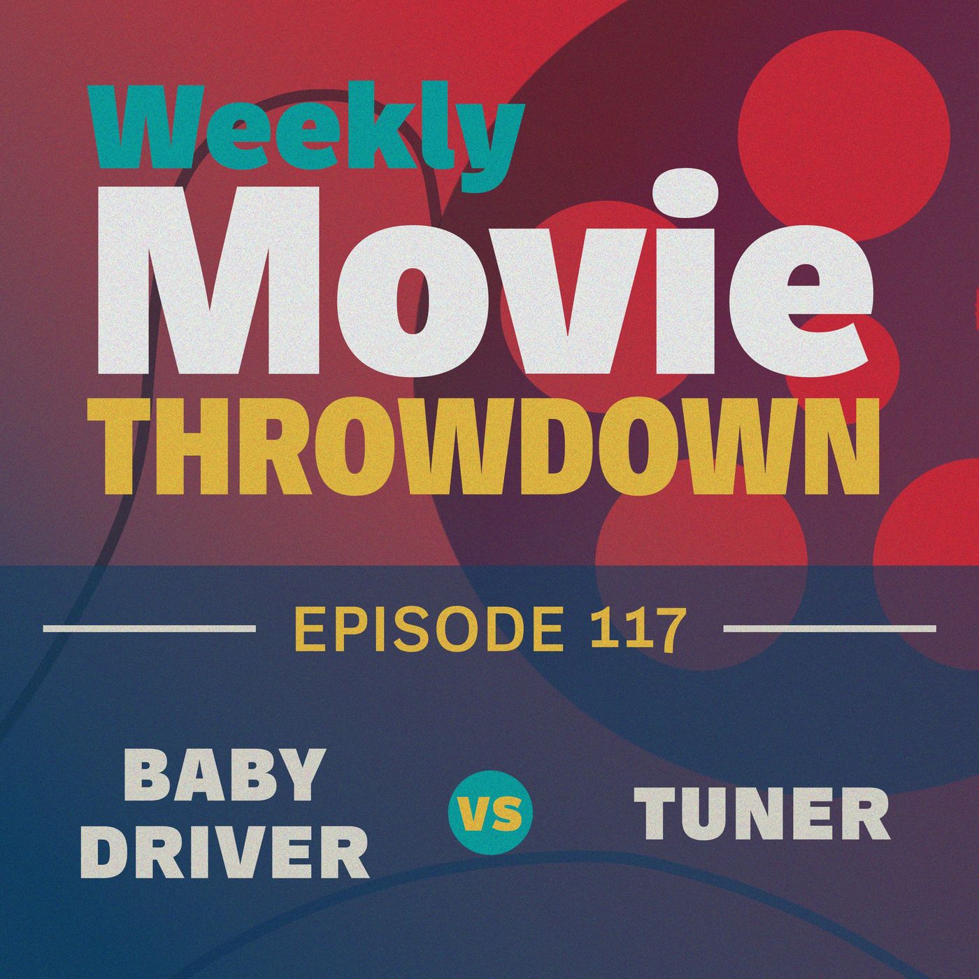 Episode 117: Baby Driver vs. Tuner
