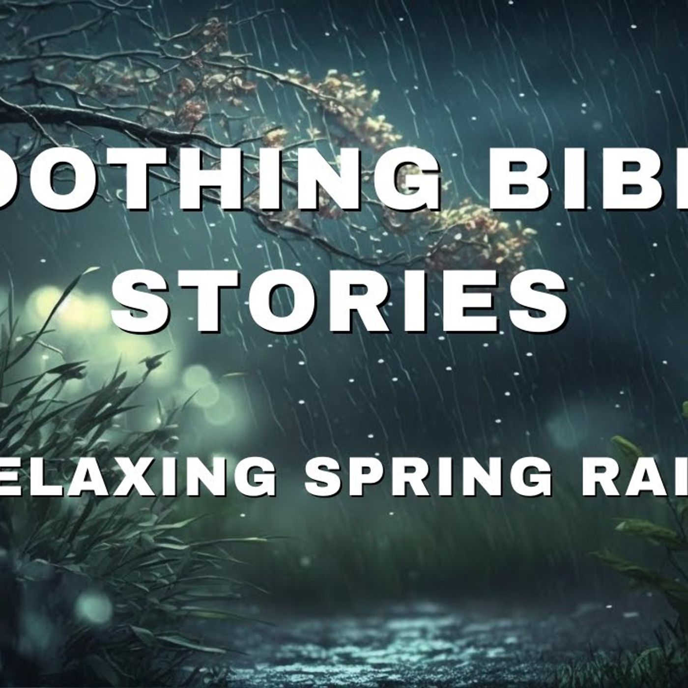 Soothing Bible Stories - Relaxing Spring Rain for a Peaceful Night's Sleep - Abide Meditation App episode artwork