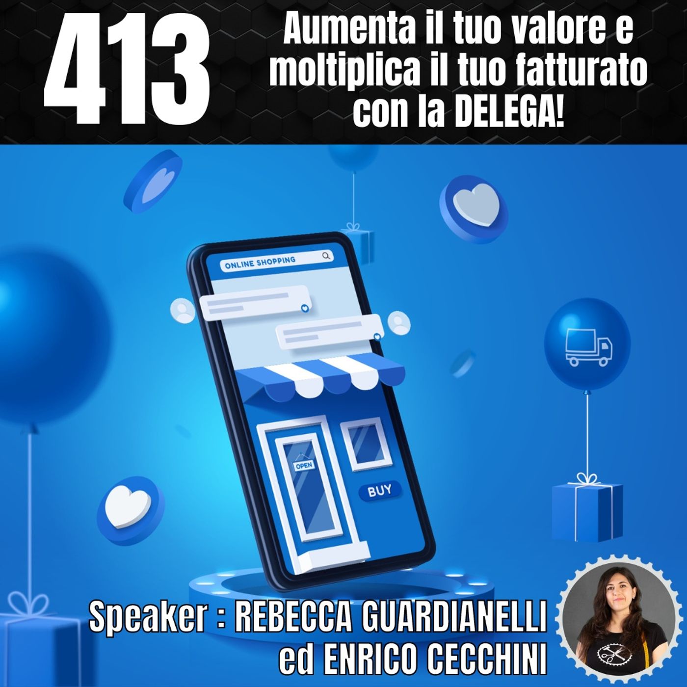 413 - Aumenta il tuo valore e moltiplica il tuo fatturato con la DELEGA! episode artwork