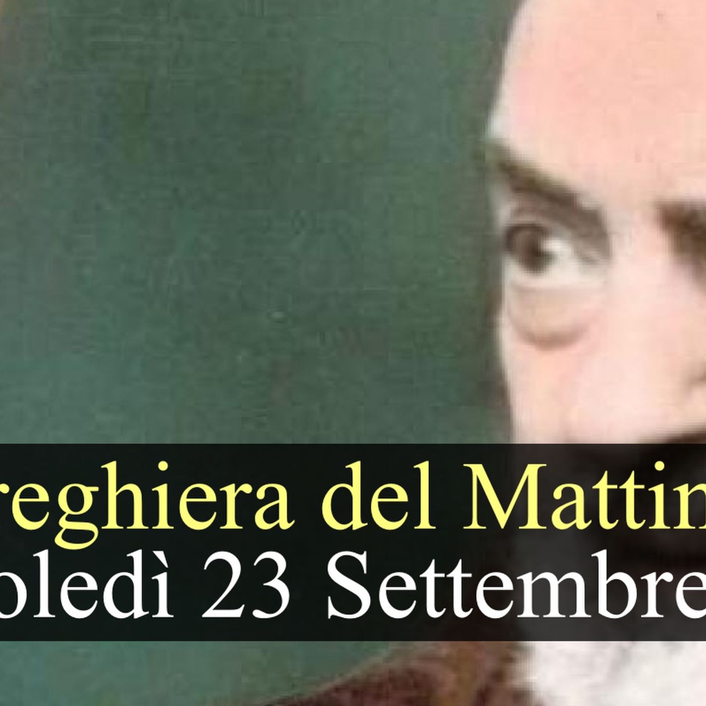 Preghiera del Mattino MERCOLEDI 23 SETTEMBRE 2026 ❤️ Lodi Mattutine - Memoria San Pio da Pietrelcina, Sacerdote episode artwork