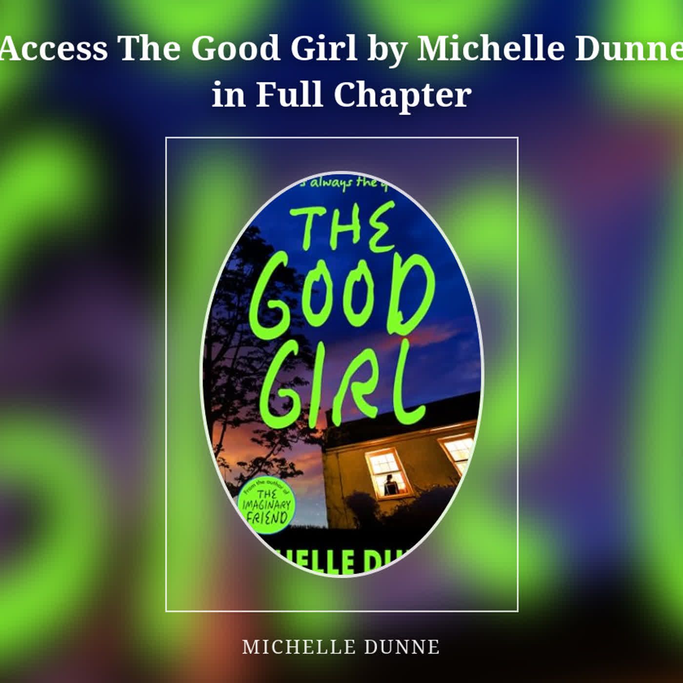 Access The Good Girl by Michelle Dunne in Full Chapter episode artwork