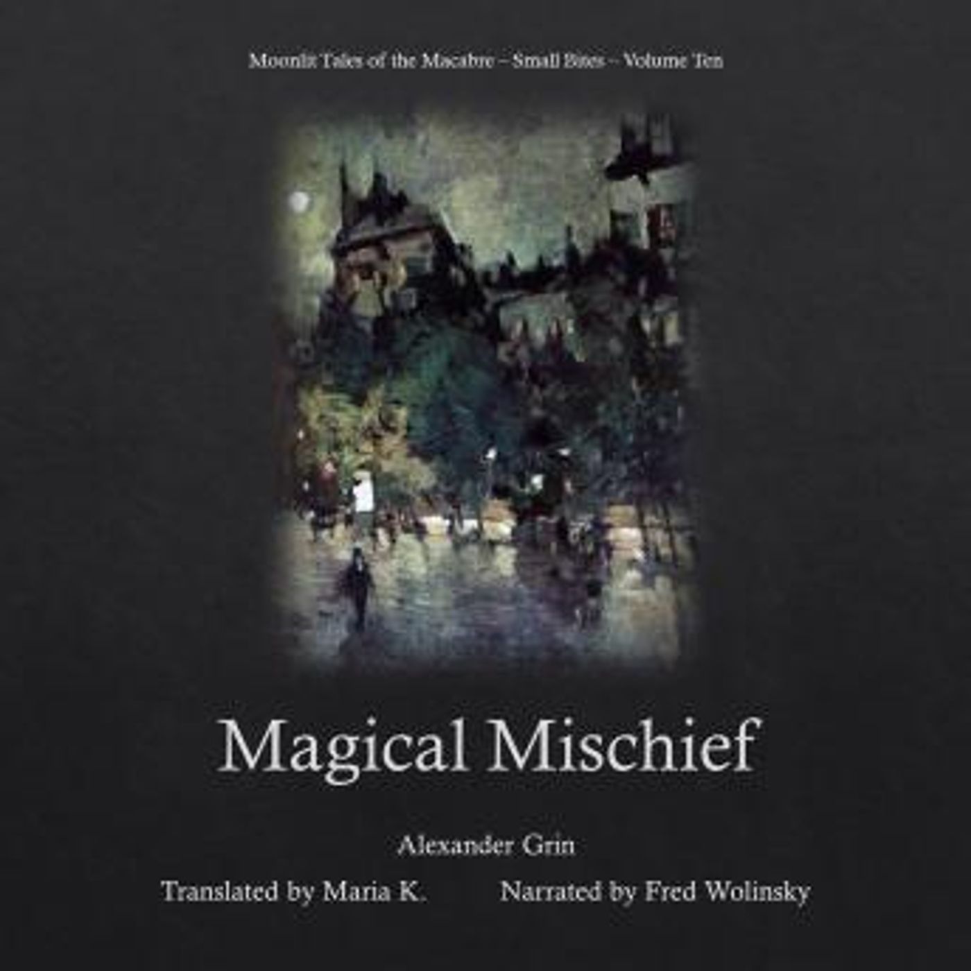 Magical Mischief (Moonlit Tales of the Macabre - Small Bites Book 10) by Alexander Grin episode artwork