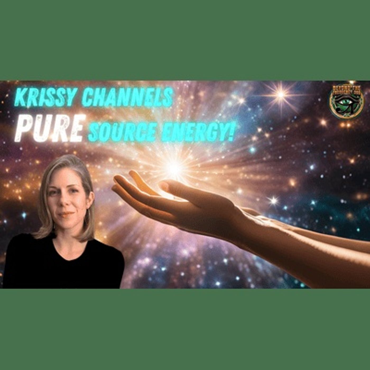 Channeling Source Energy; Spiritual Awakening & Ancient Wisdom: Energy Healing with Krissy Channels