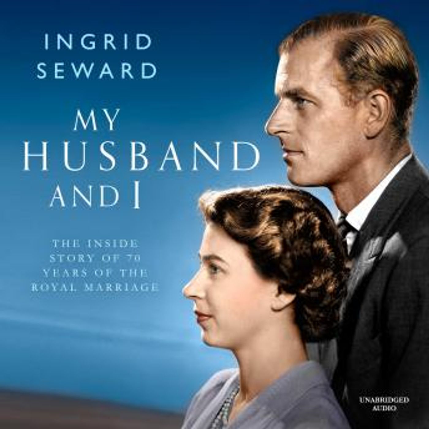 My Husband and I: The Inside Story of 70 Years of the Royal Marriage by Ingrid Seward episode artwork