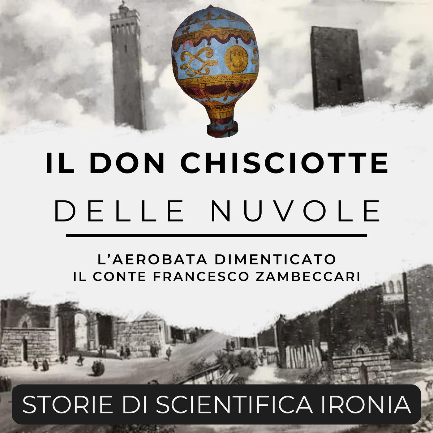 Il don Chisciotte delle nuvole - L'aerobata dimenticato: il conte Zambeccari Il don Chisciotte delle nuvole - L'aerobata dimenticato: il conte Zambeccari