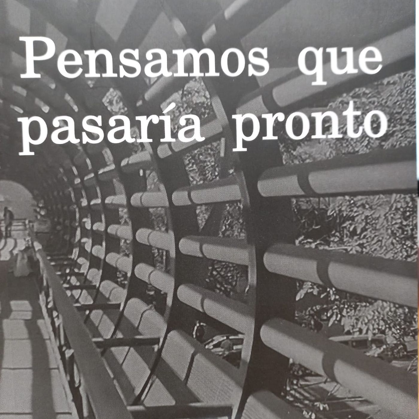 Pensamos que pasaría pronto