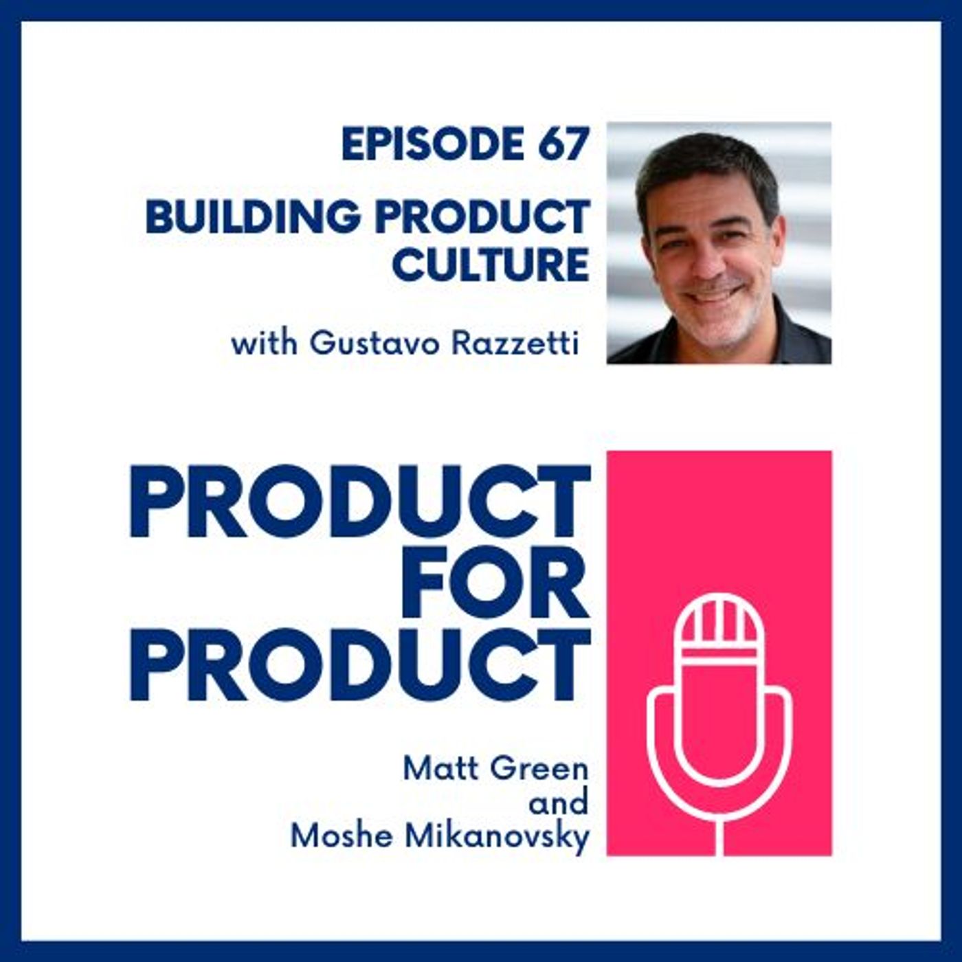 cover of episode EP 67 - Building Product Culture with Gustavo Razzetti