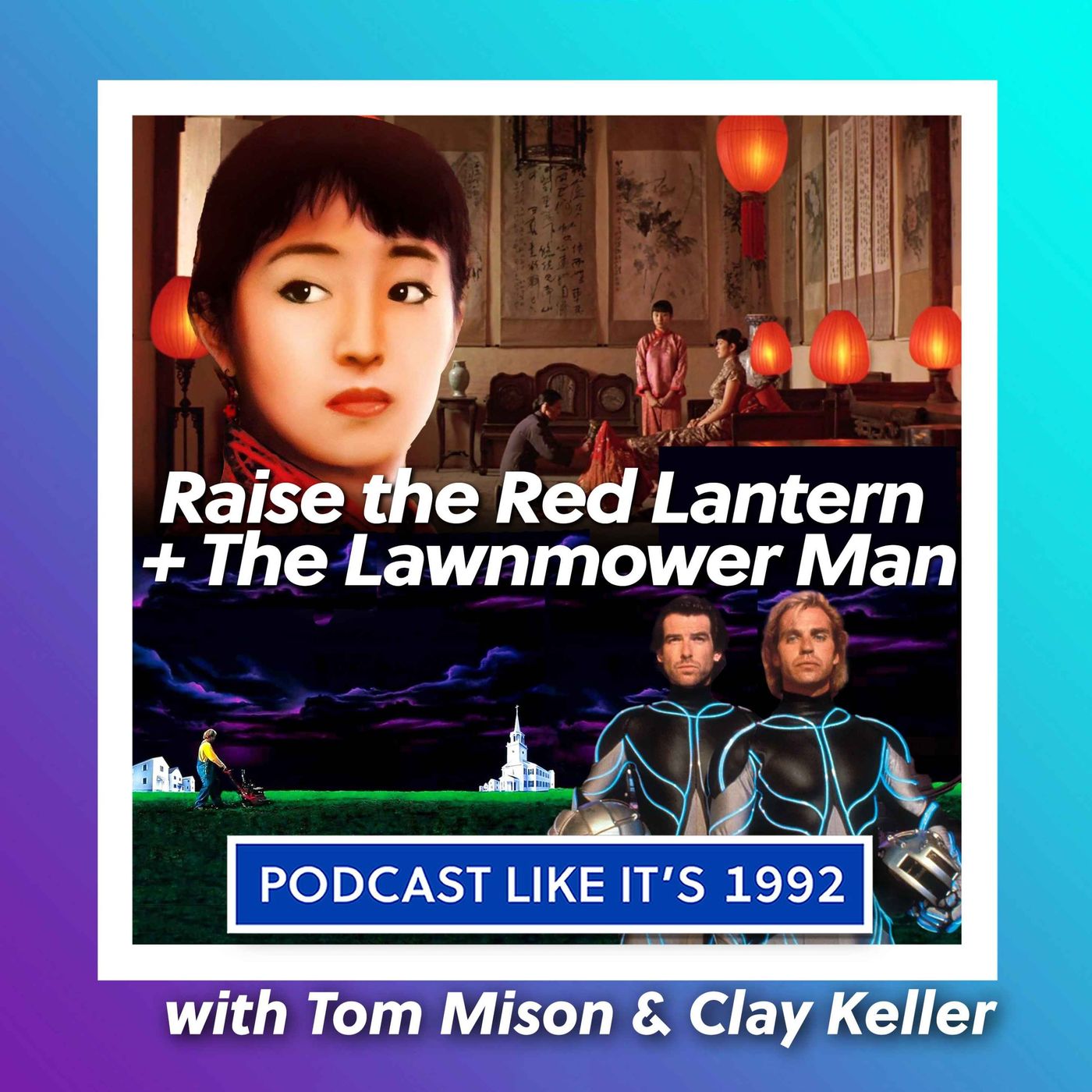 78: Raise the Red Lantern + Lawnmower Man with Tom Mison & Clay Keller