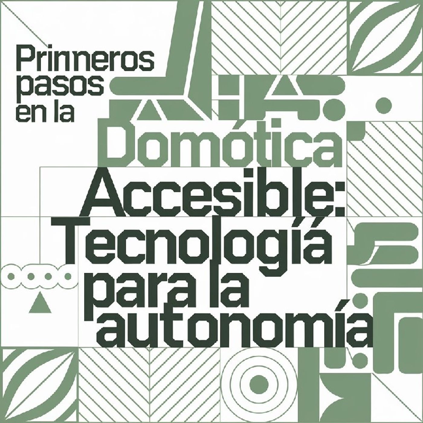 Ep3 🟢 Primeros Pasos en la Domótica Accesible: Tecnología para la Autonomía episode artwork