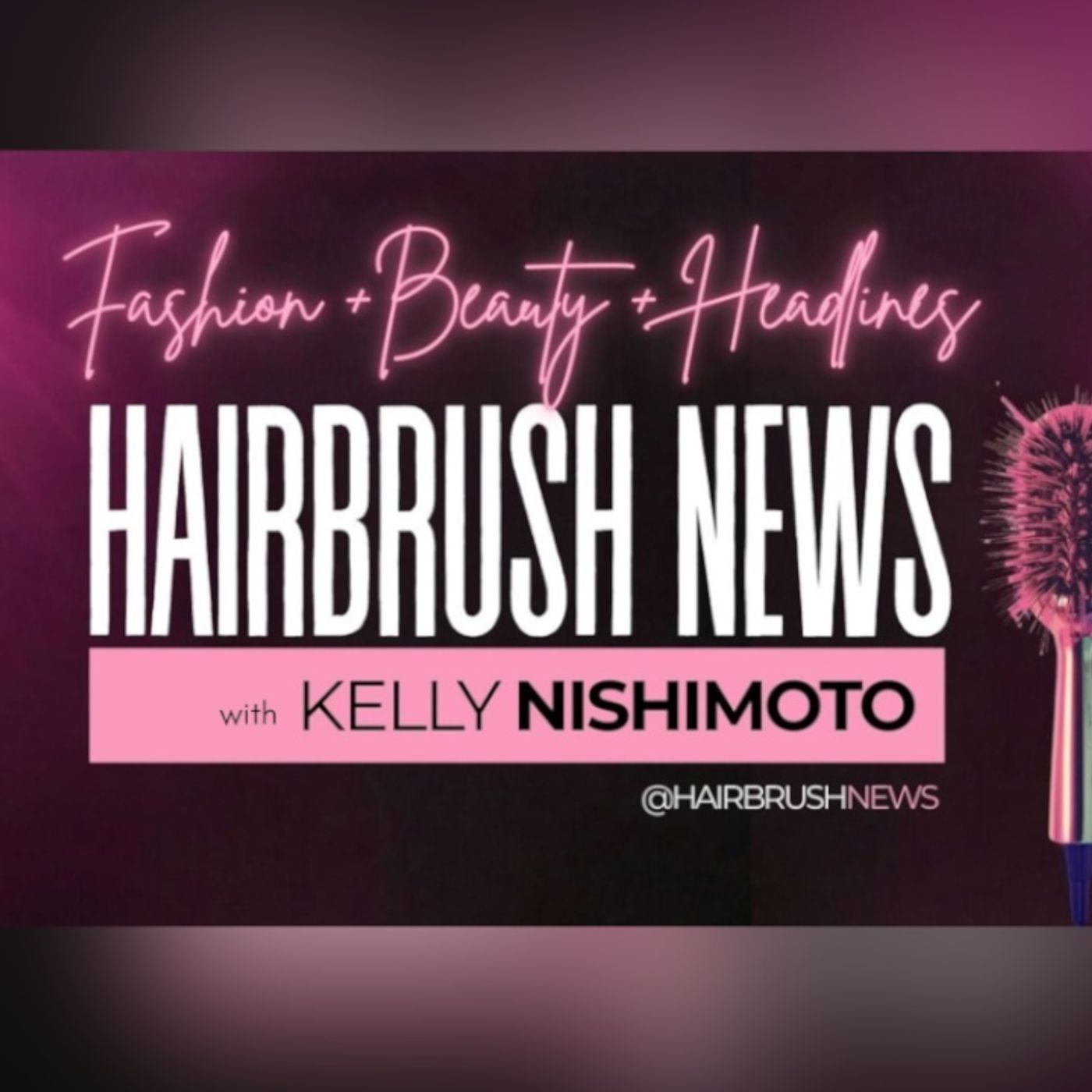 Hairbrush News with Kelly Nishimoto podcast artwork