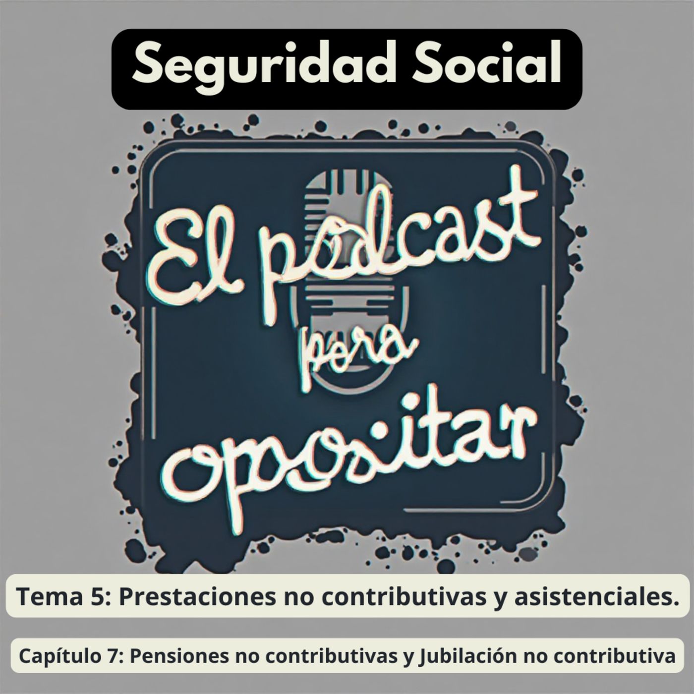 Oposiciones Seguridad Social. Tema 5: Prestaciones no contributivas y asistenciales. Capítulo 7: Pensiones no contributivas y Jubilación no episode artwork