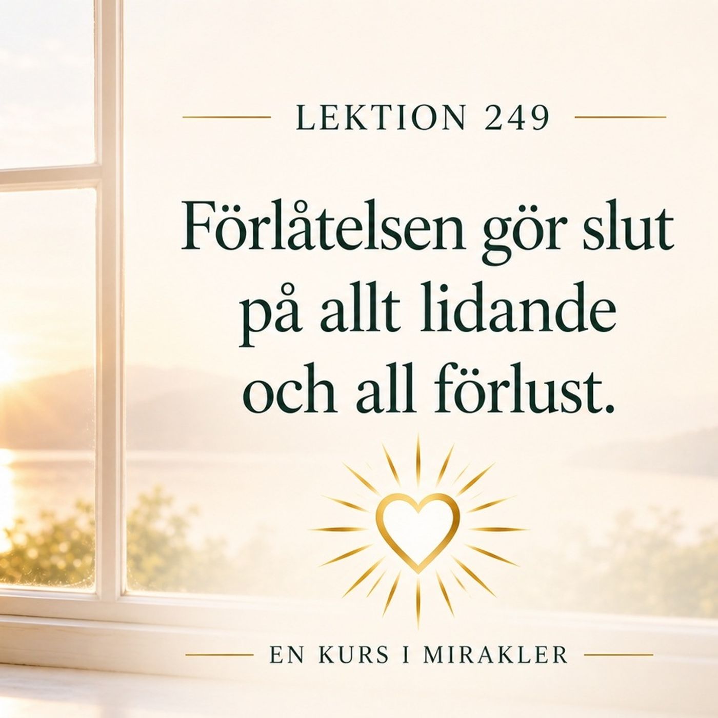 188 En kurs i mirakler – Lektion 249 – Förlåtelsen gör slut på allt lidande och all förlust episode artwork