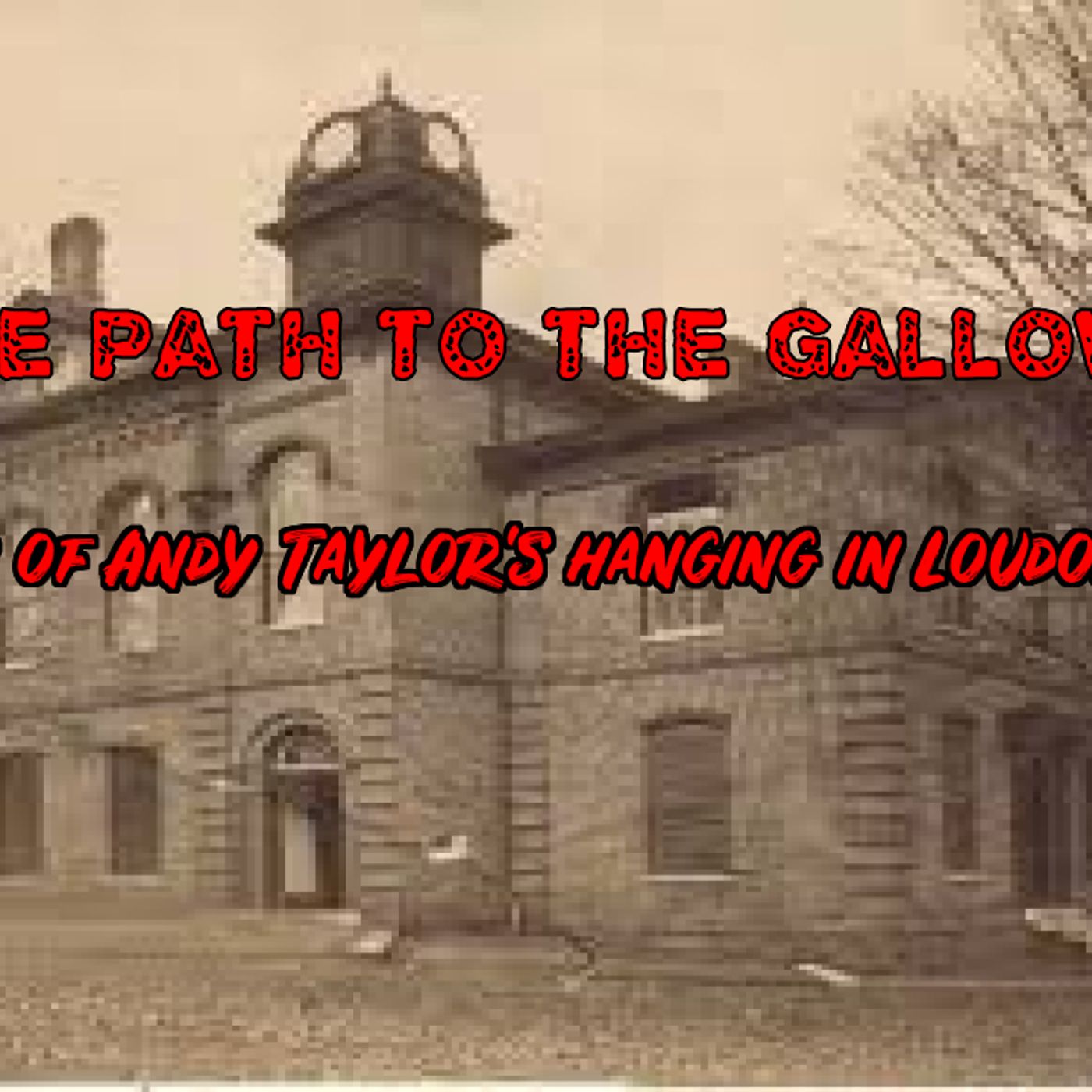 The Path to the Gallows_ The story of Andy Taylor_s hanging in Loudon County
