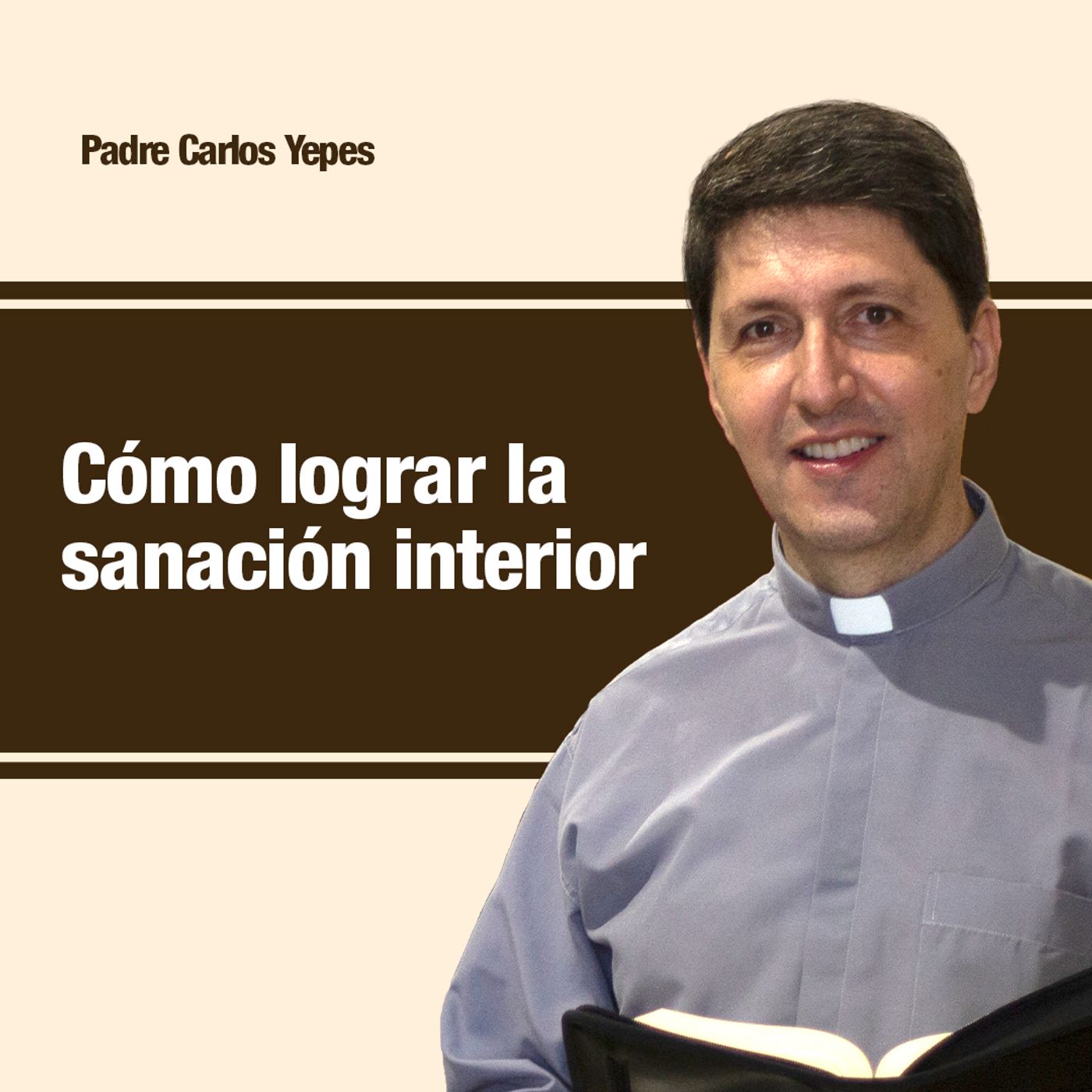 Cómo lograr la sanación interior, Padre Carlos Yepes episode artwork