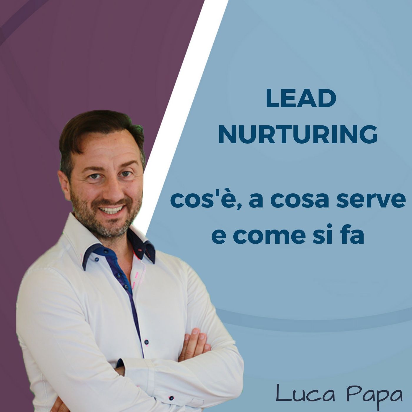 LEAD NURTURING: cos'è, a cosa serve e come si fa