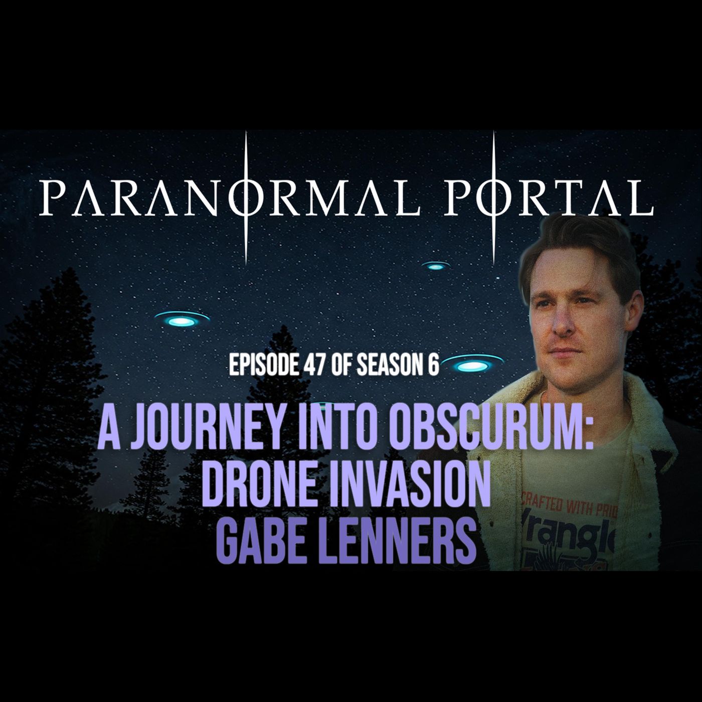 S6EP47 - A Journey Into Obscurum: Drone Invasion- Gabe Lenners episode artwork
