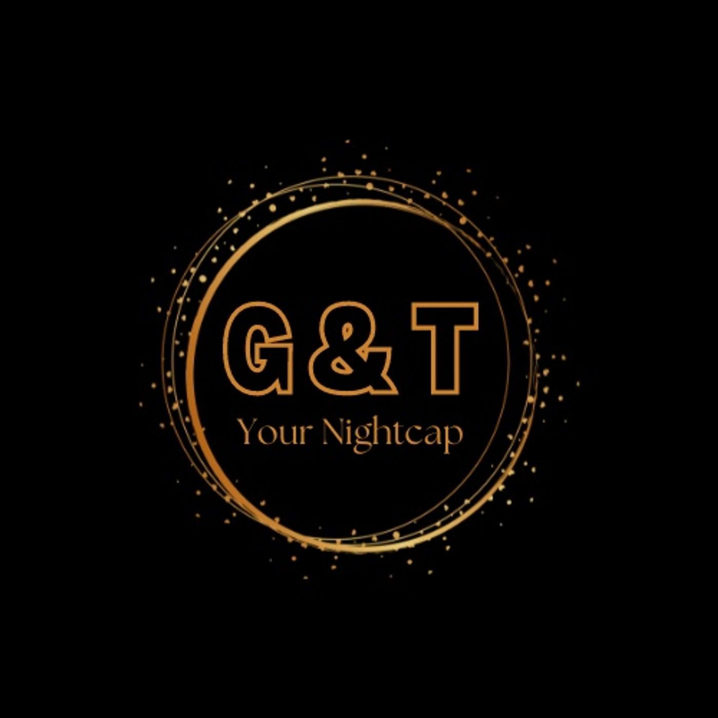 G & T, Your Nightcap