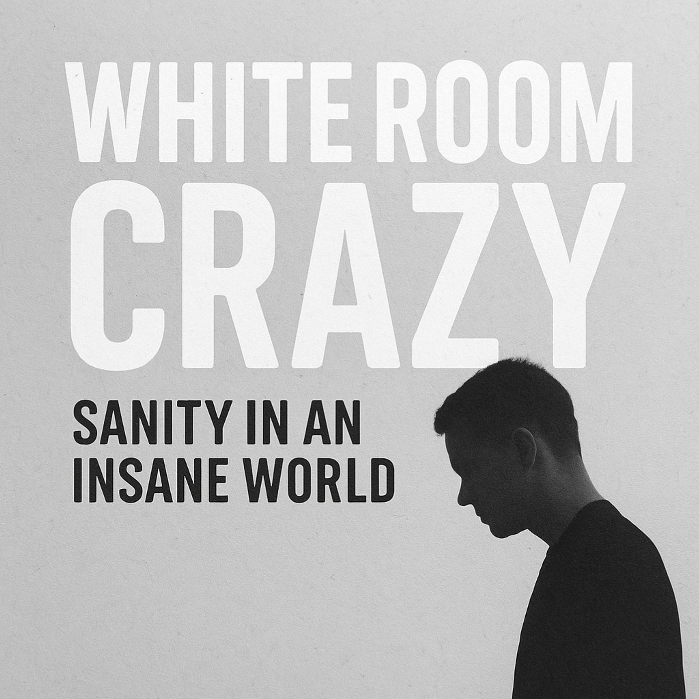 White Room Crazy: Sanity in an Insane World episode artwork