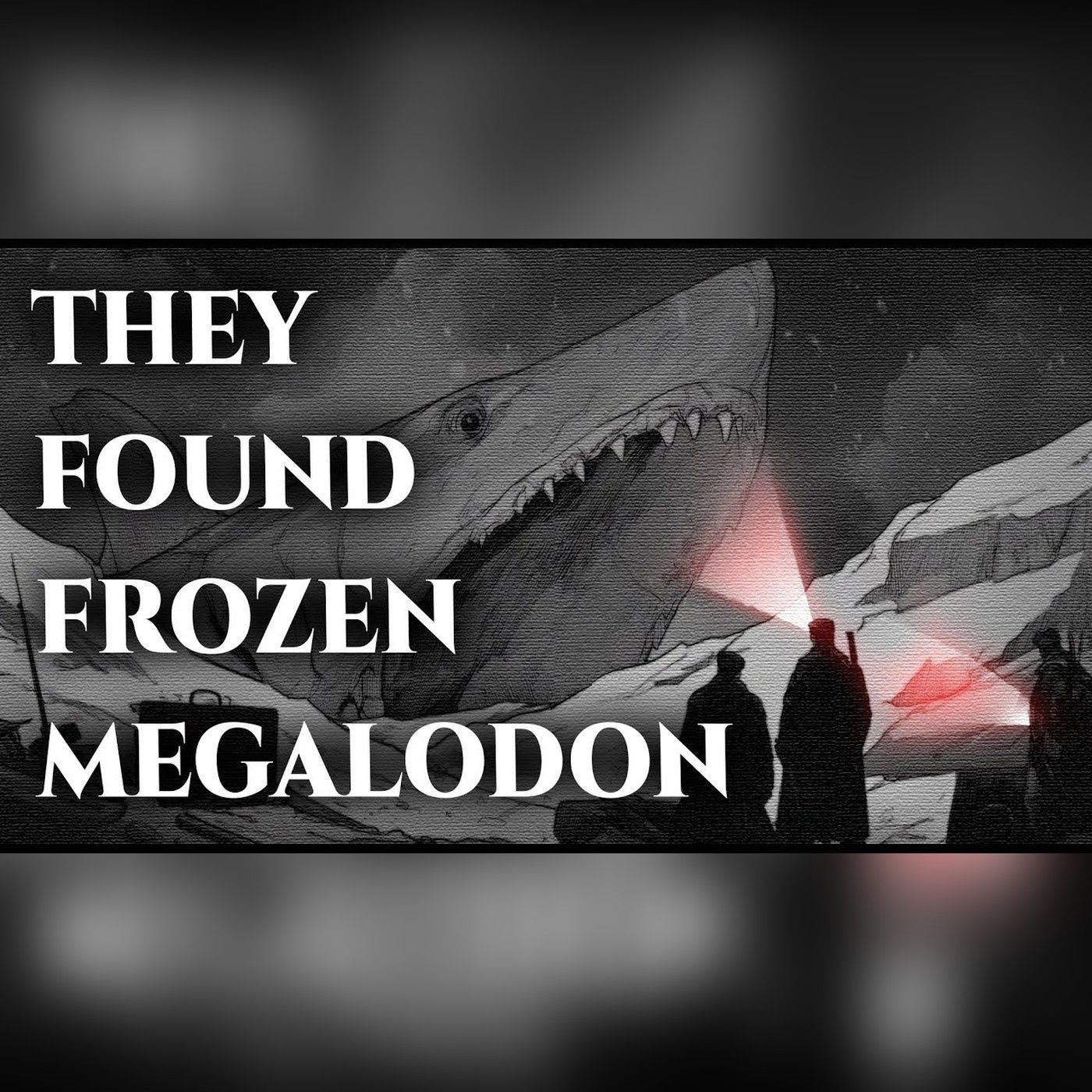 Military Expedition Finds a Megalodon Frozen Beneath Alaska's Ice episode artwork