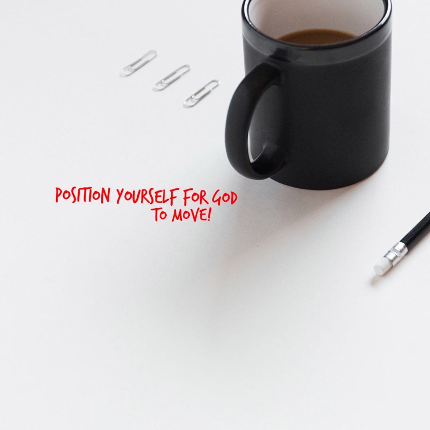 Episode 41 - Position yourself for God to move! episode artwork