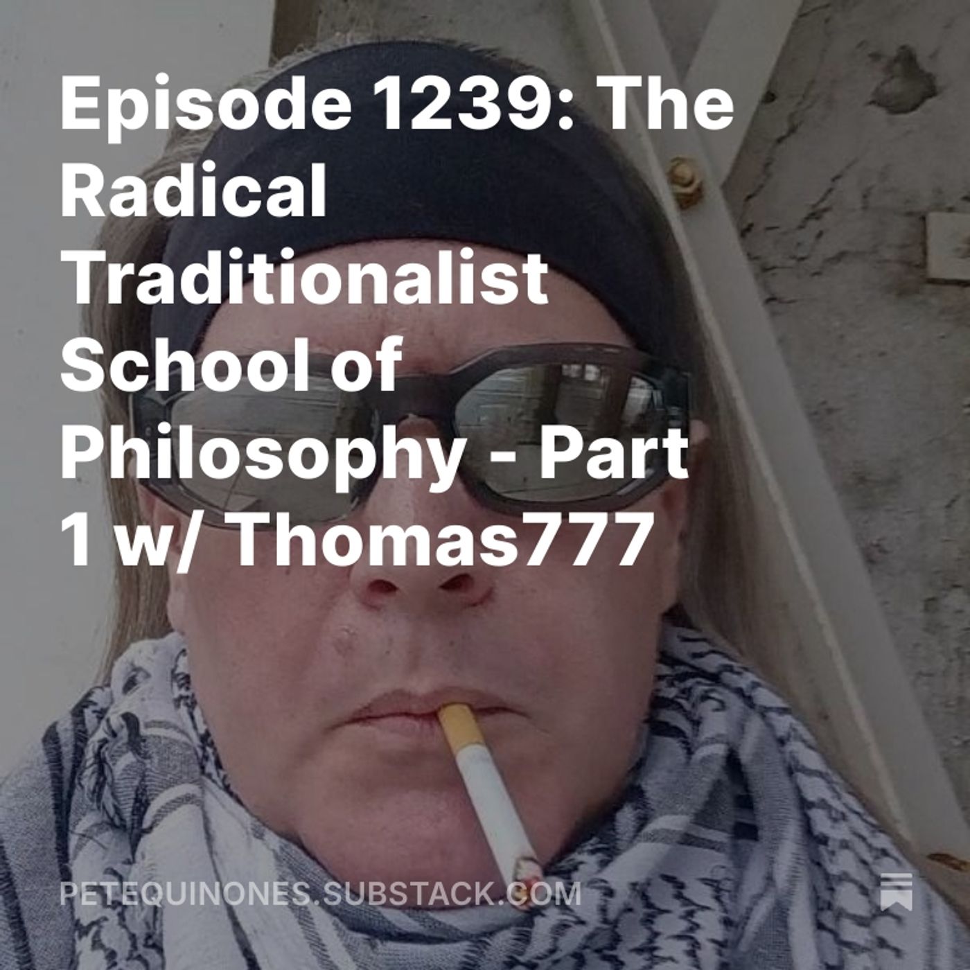 Episode 1239: The Radical Traditionalist School of Philosophy - Part 1 w/ Thomas777