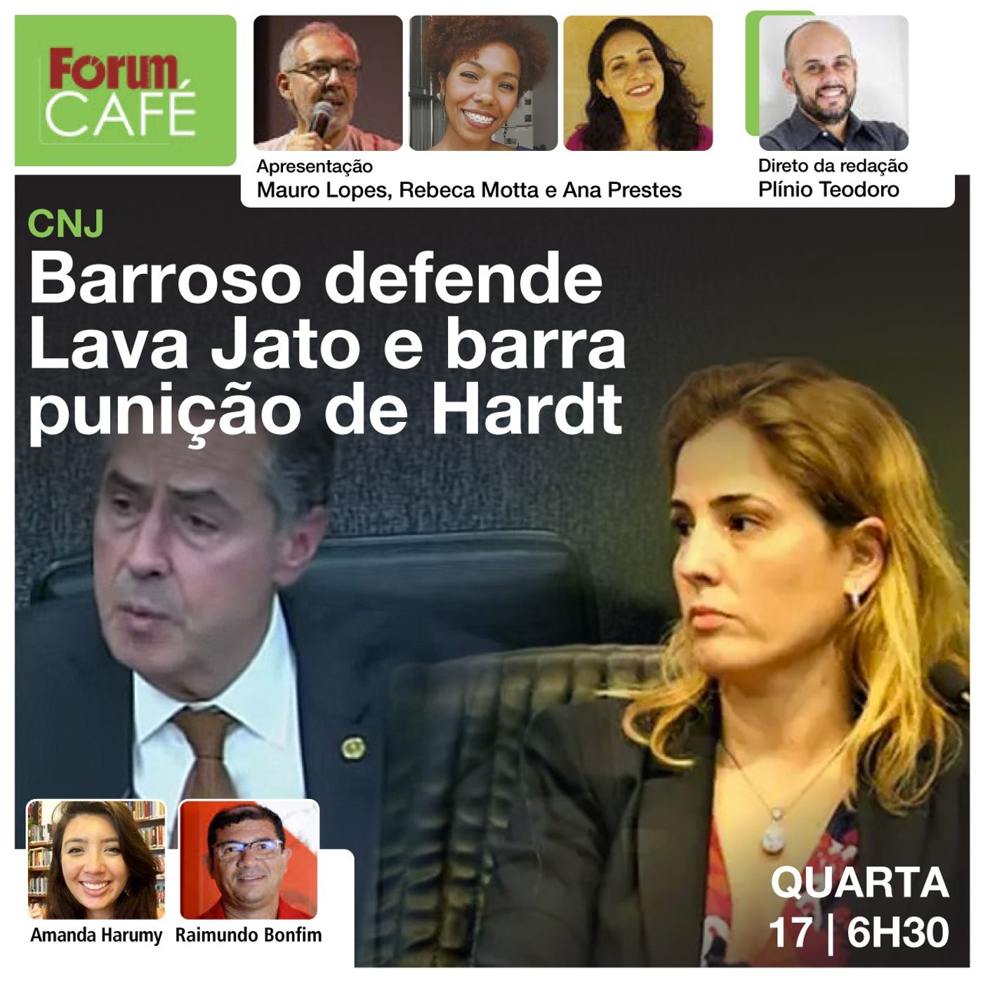 CNJ: Barroso defende Lava Jato e Gabriela Hardt e barra qualquer punição | Fórum Café | 17.4.24