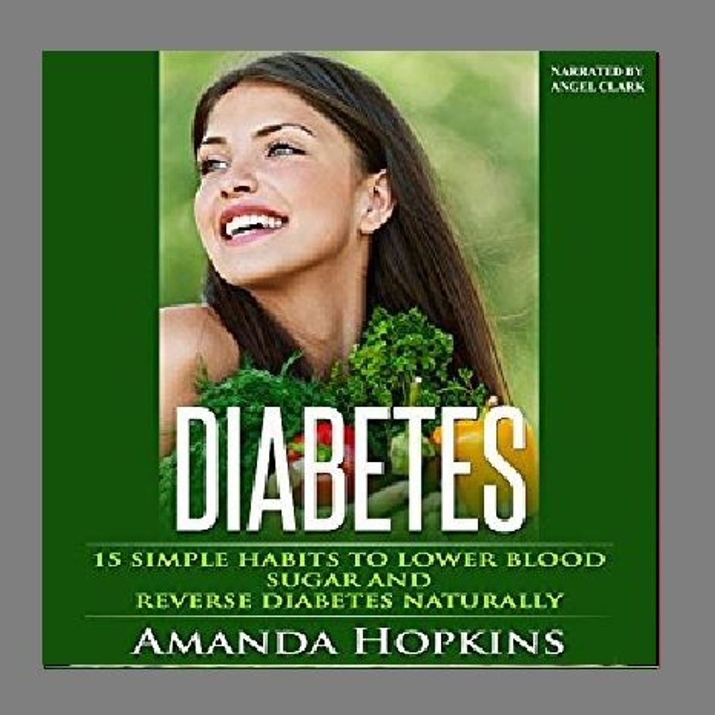 15 Simple Habits to Lower Blood Sugar and Reverse Diabetes Naturally Narrated By Angel Clartk episode artwork
