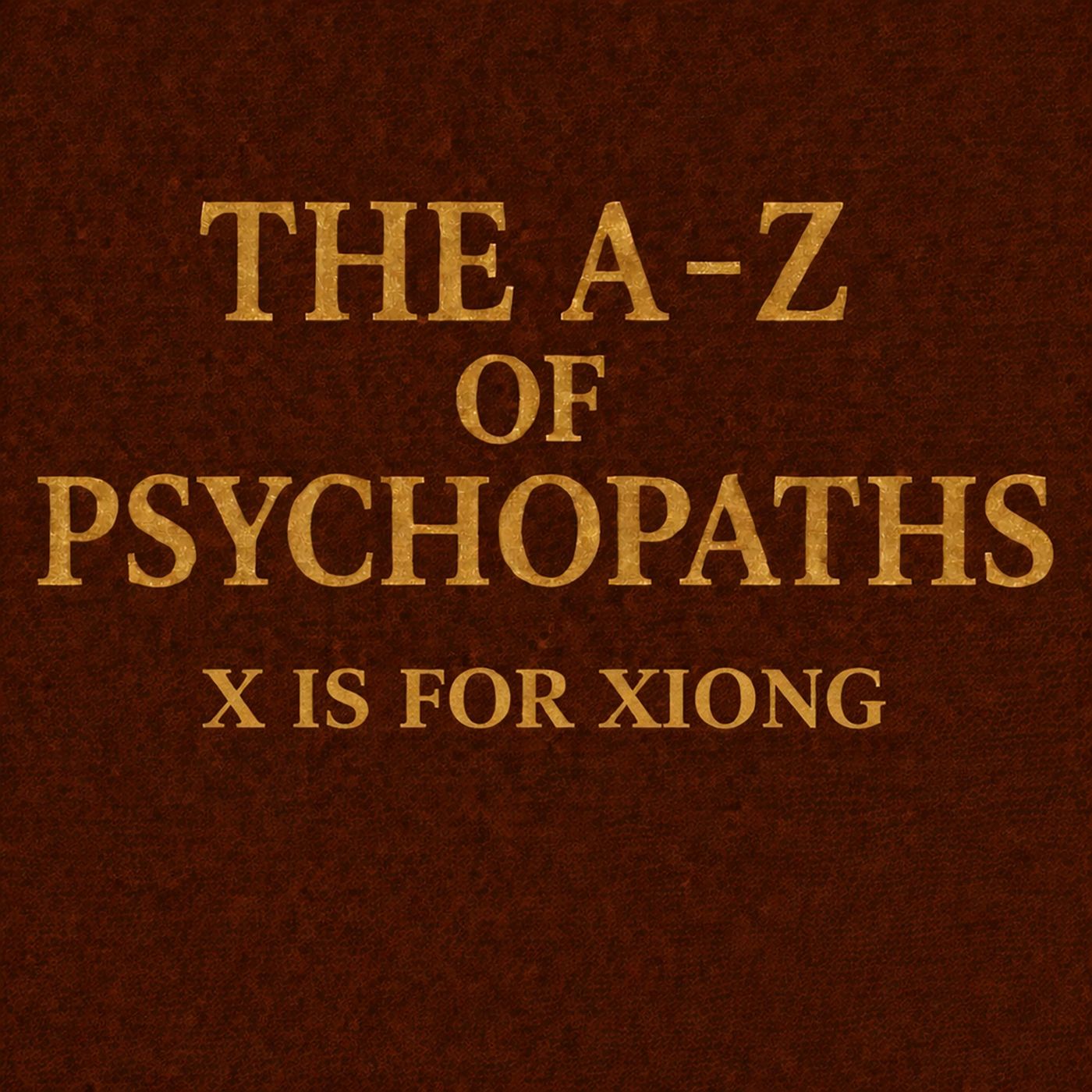 The A-Z Of Psychopaths: Xiong Zhijun – A Grievance-Driven Spree Killer Whose Crimes Shocked China. episode artwork