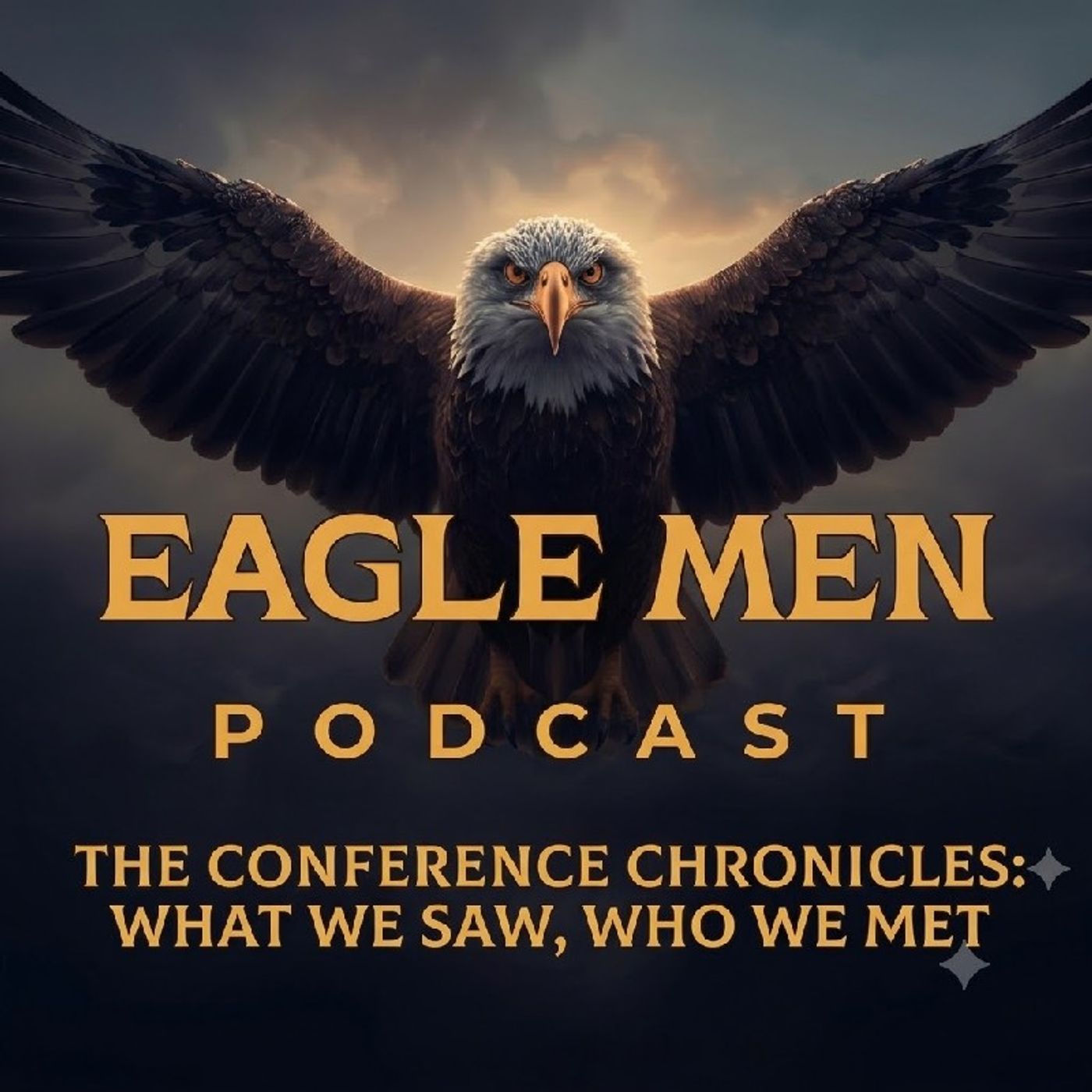 The Conference Chronicles:What We Saw and Who We Met | The Eagle Men Podcast episode artwork
