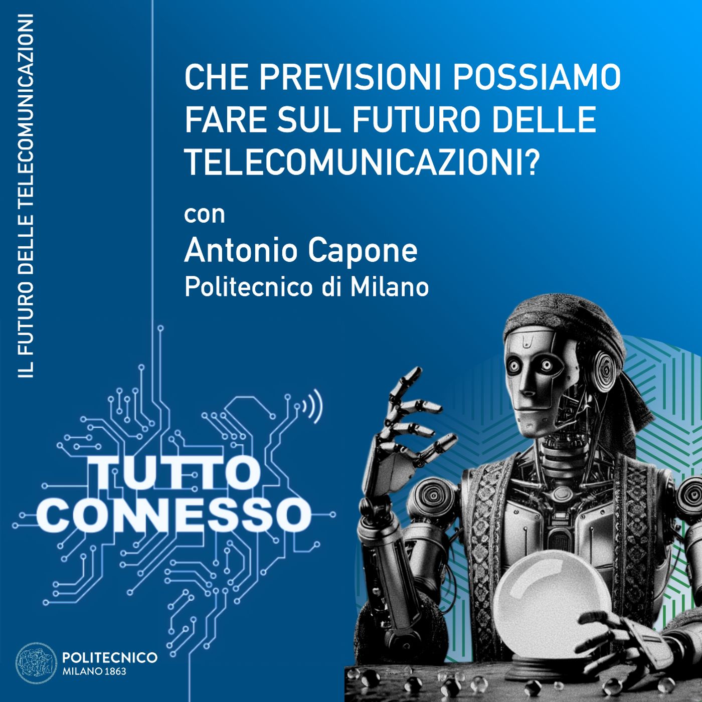 Che previsioni possiamo fare sul futuro delle telecomunicazioni? Con Antonio Capone episode artwork