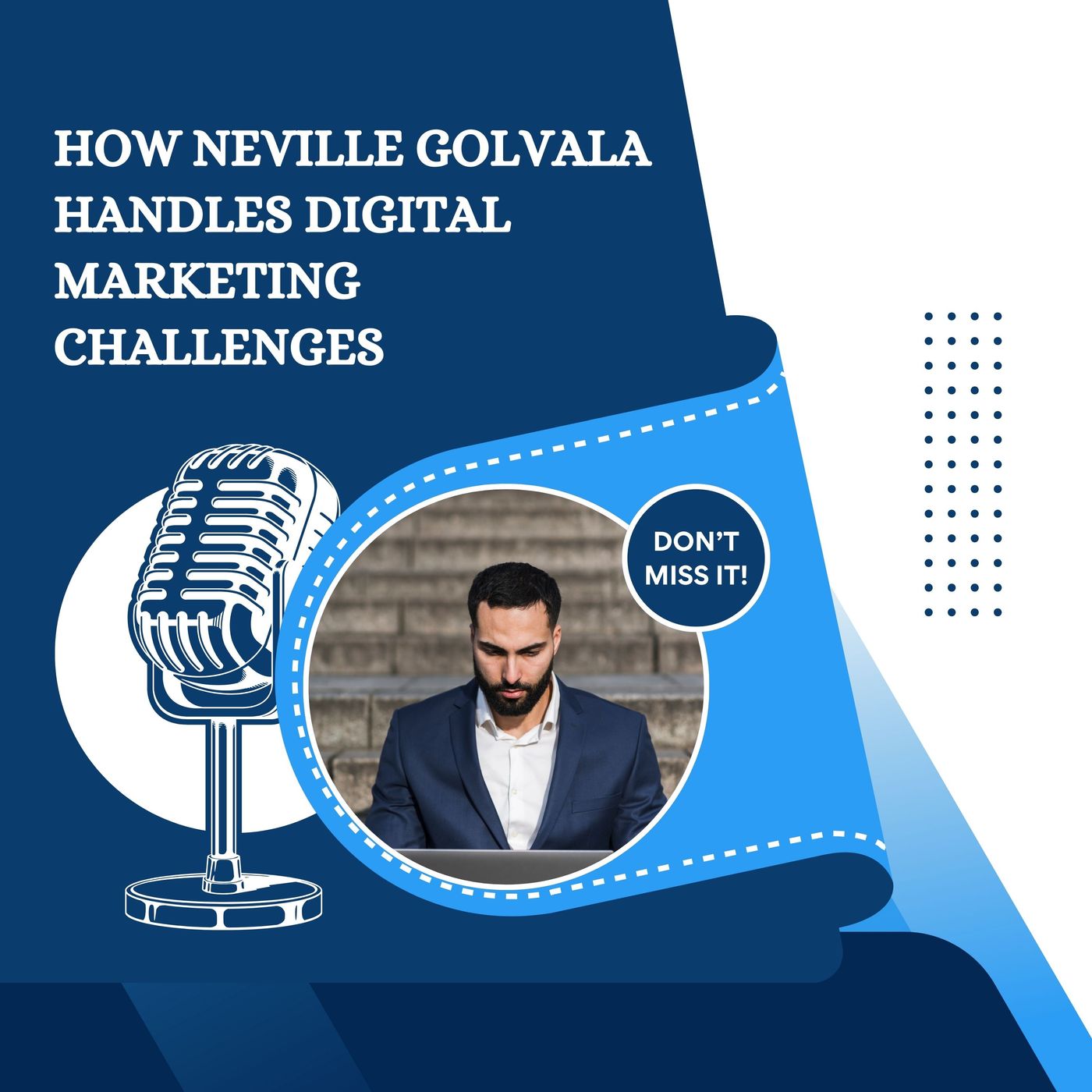 How Neville Golvala Handles Digital Marketing Challenges episode artwork