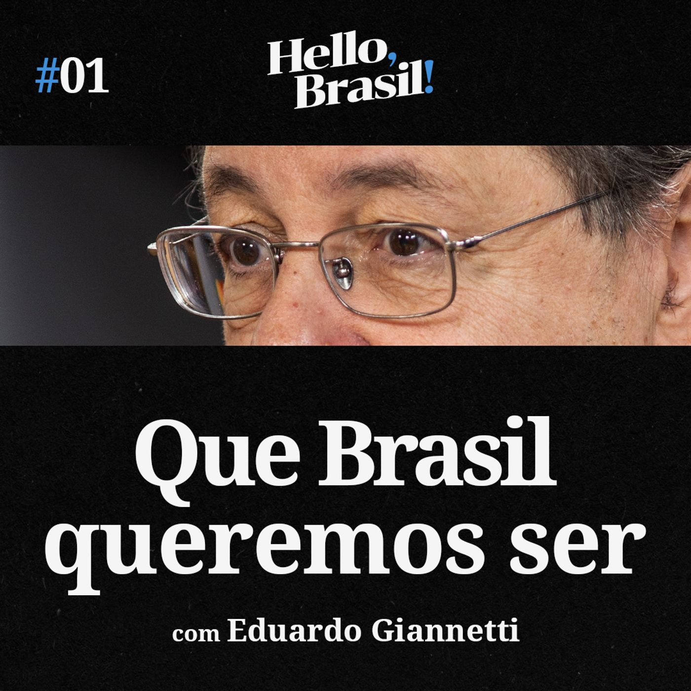 Hello, Brasil! #01 - A Estranha Civilização Vira-Lata, com Eduardo Giannetti