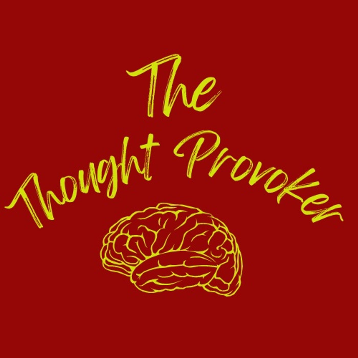 The Thought Provoker