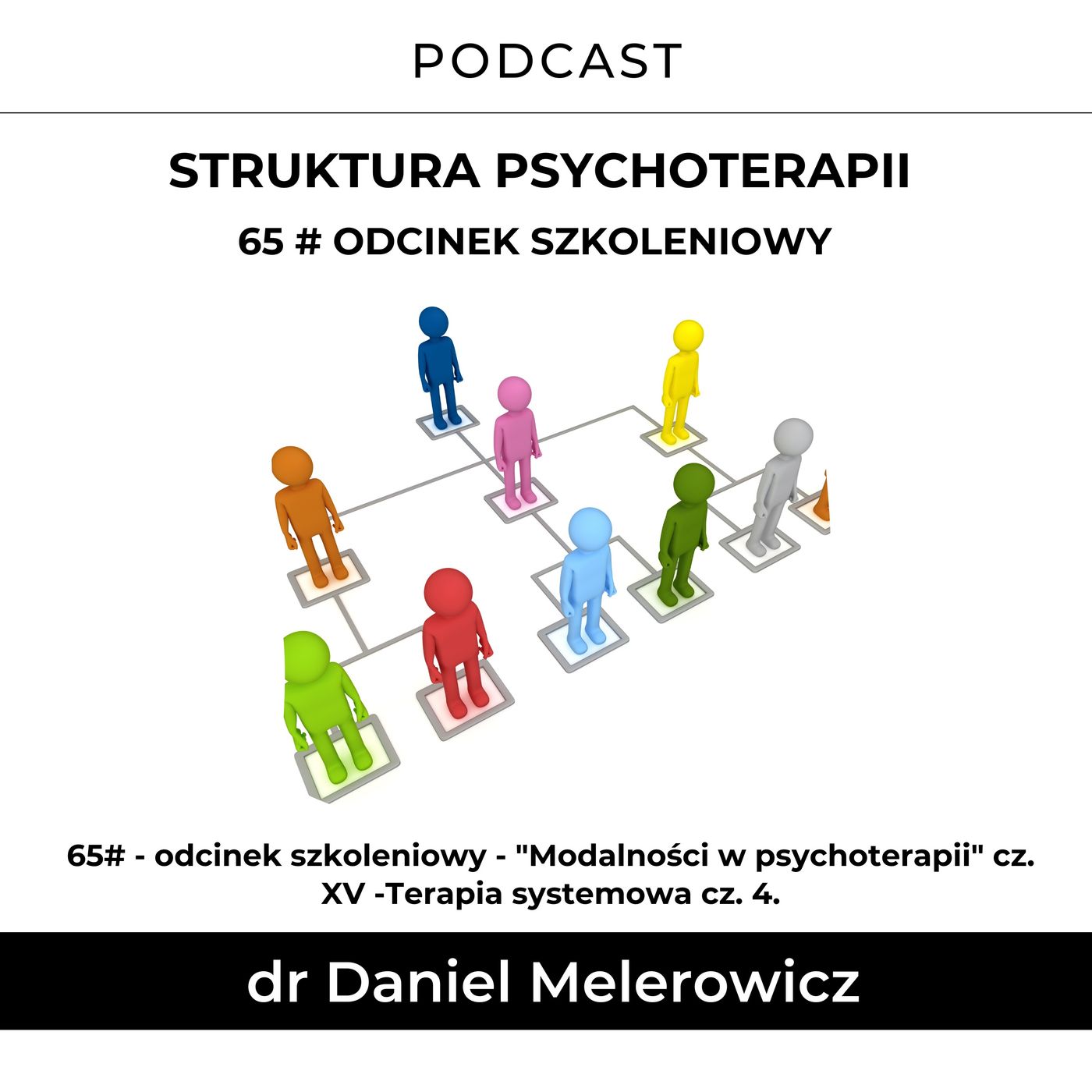 65# - odcinek szkoleniowy - "Modalności w psychoterapii" cz. XIV -Terapia systemowa cz. 4.