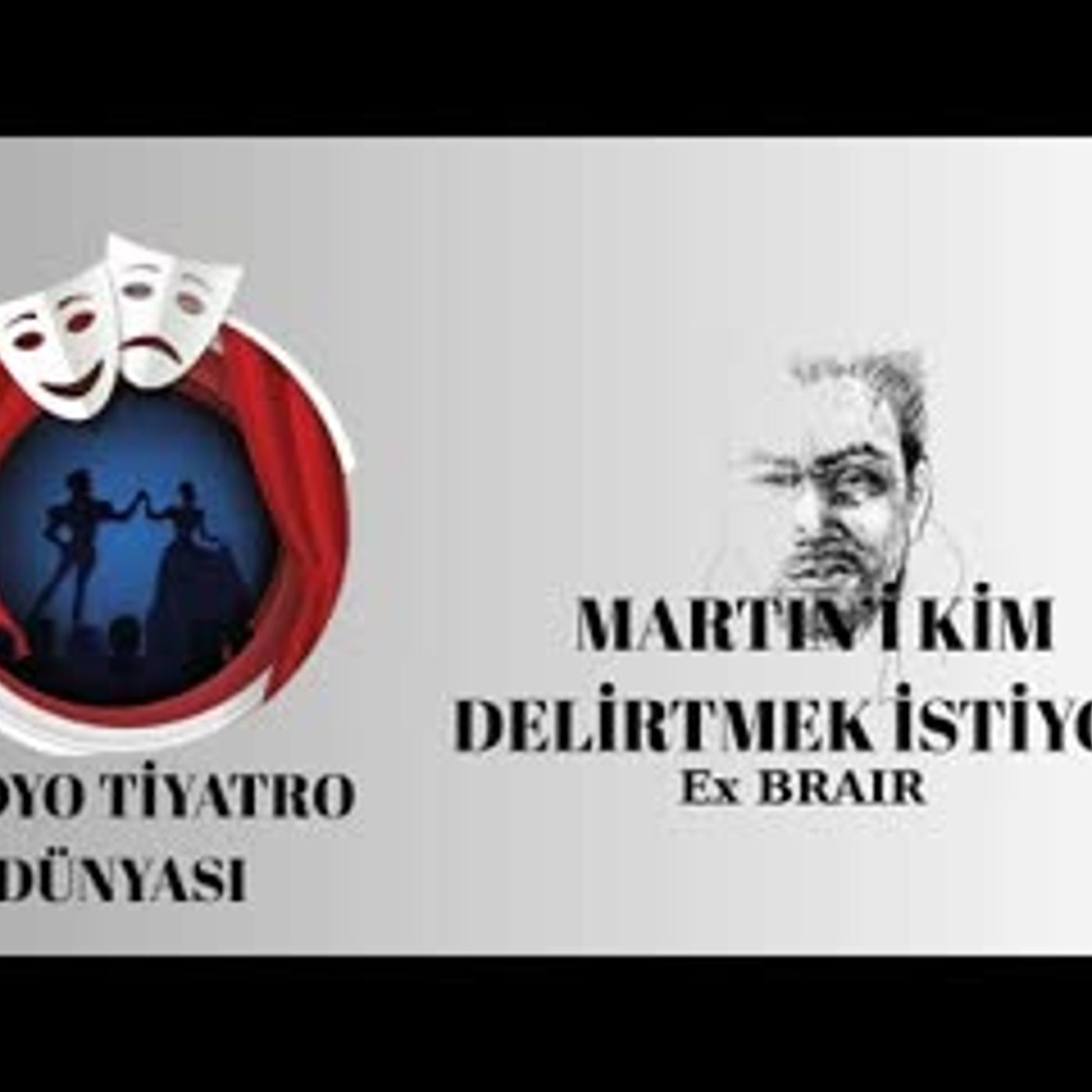 Martin’i Kim Delirtmek İstiyor - Ex Brair - RadyoTiyatrosu Polisiye
