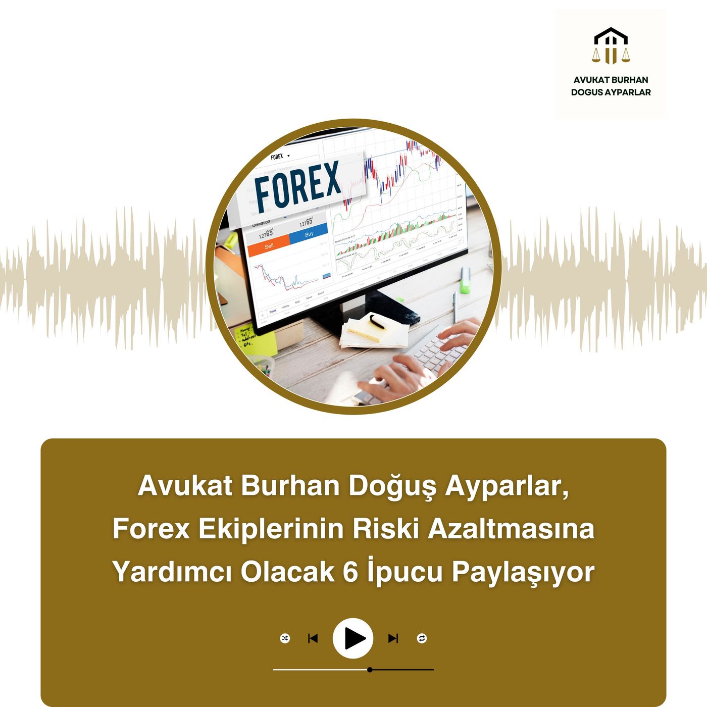 Avukat Burhan Doğuş Ayparlar, Forex Ekiplerinin Riski Azaltmasına Yardımcı Olacak 6 İpucu Paylaşıyor episode artwork