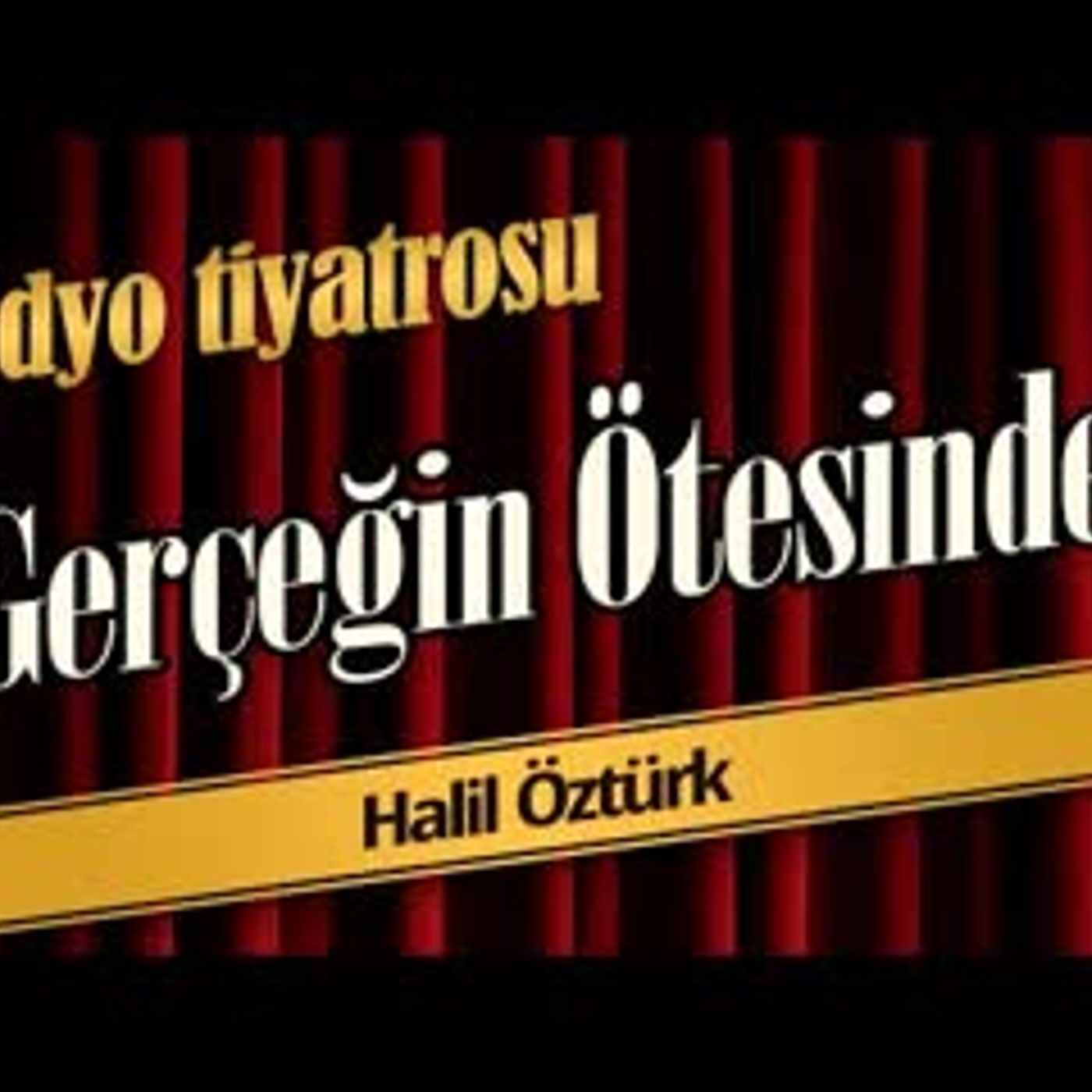 Gerçeğin Ötesinde - Radyo Tiyatrosu Dinle episode artwork